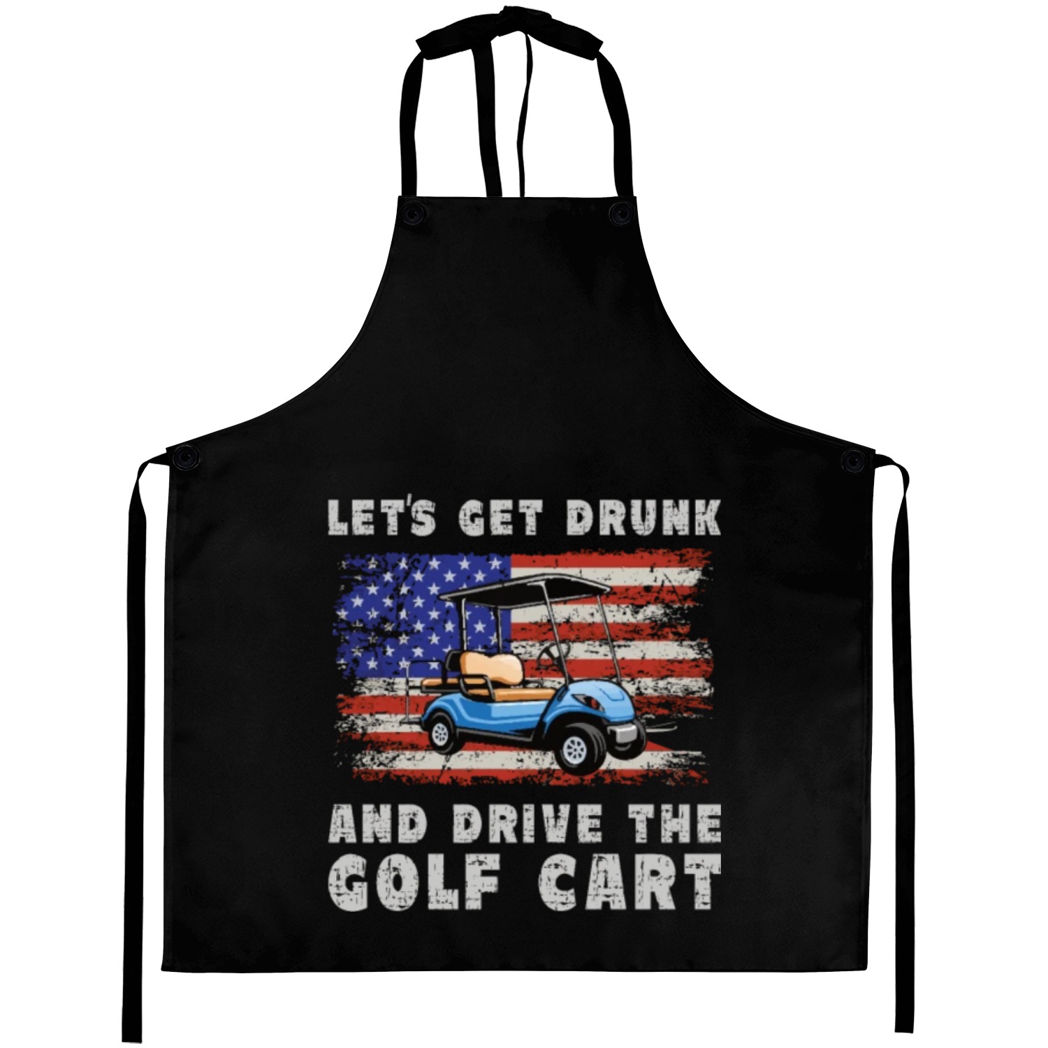 Let's Get Drunk And Drive The Golf Cart Funny Golf Aprons