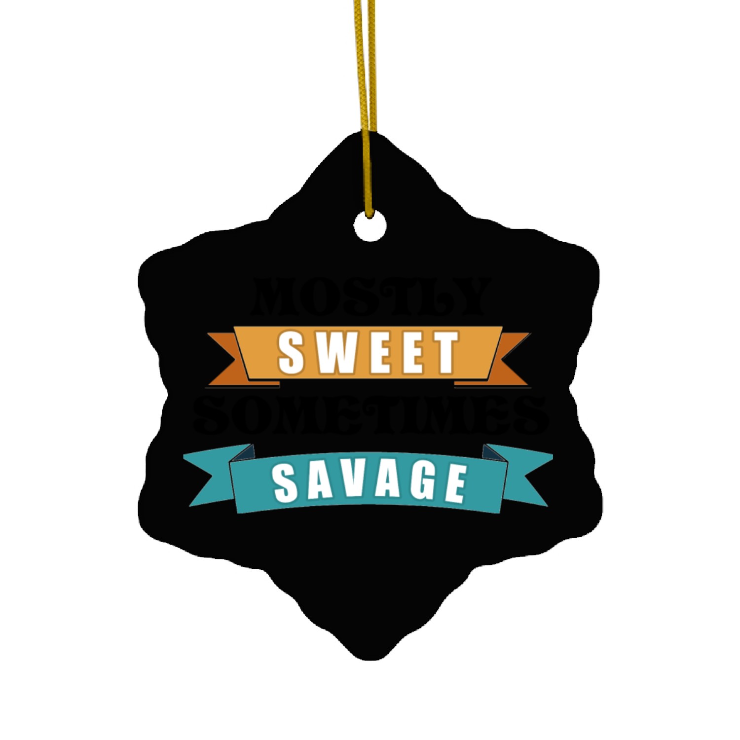 mostly sweet sometimes savage Ceramic Ornaments