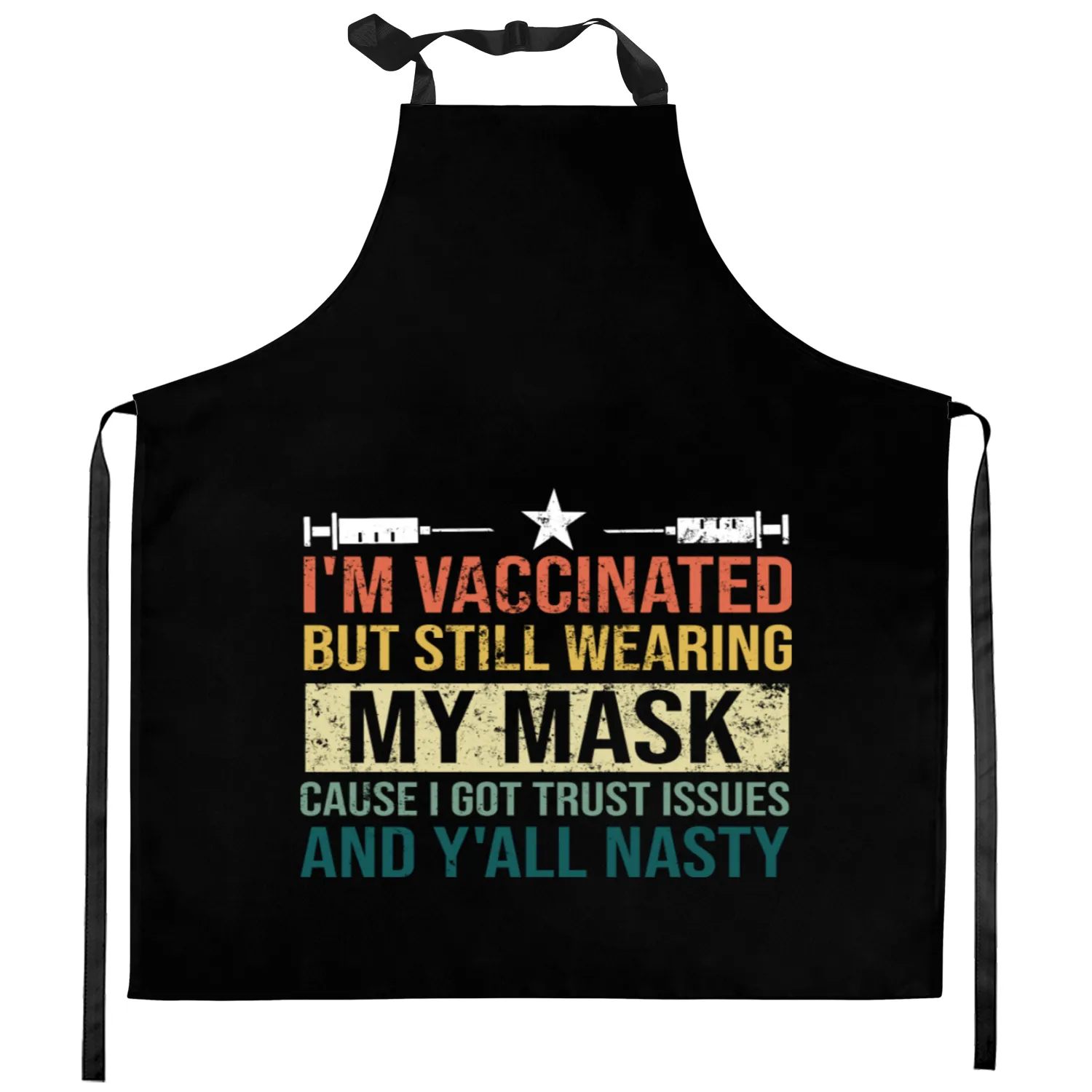 I m Vaccinated But Still Wearing My Mask Cause I Kitchen Aprons