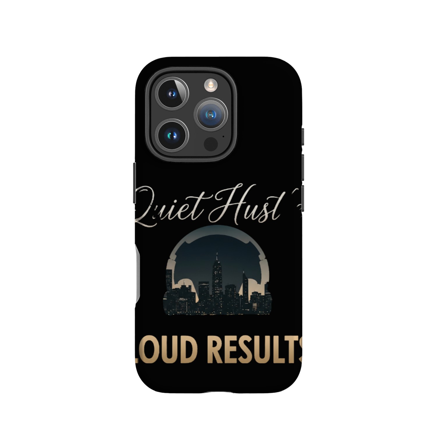 “Quiet Hustle. Loud Results.” IPhone Cases