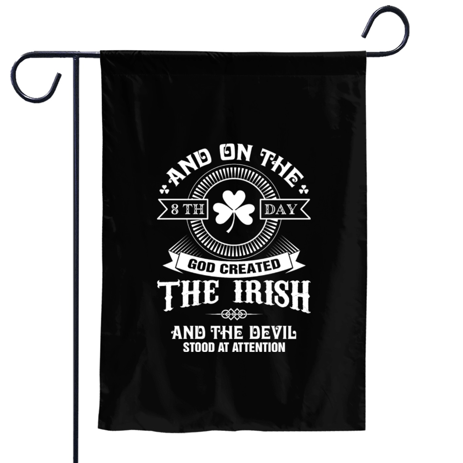 Irish - On the 8th day God created the Irish Garden Flags