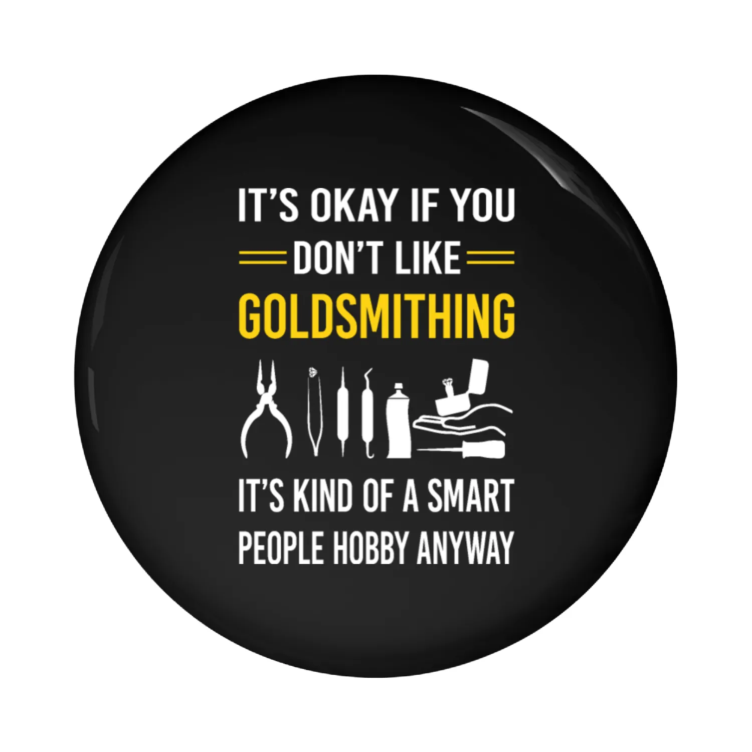 Smart People Goldsmithing Goldsmith Pin Buttons