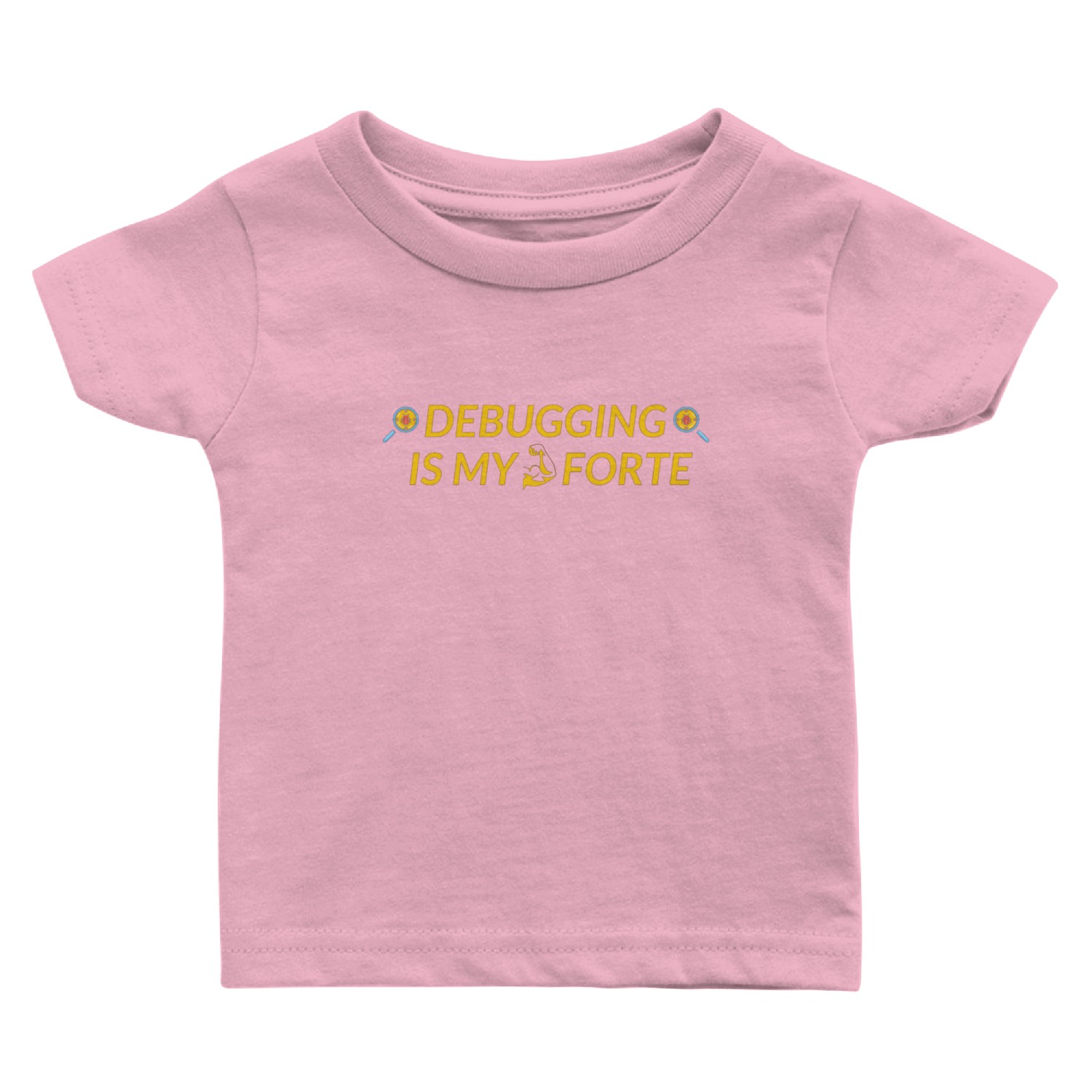 DEBUGGING IS MY FORTE Baby T Shirts