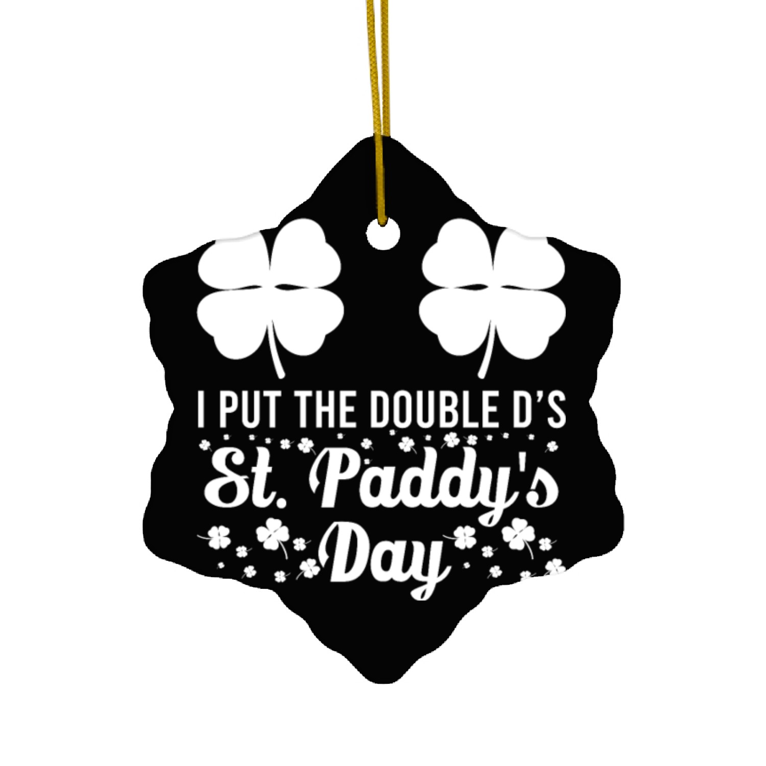 I put the double D's in St. Paddy's Day Ceramic Ornaments
