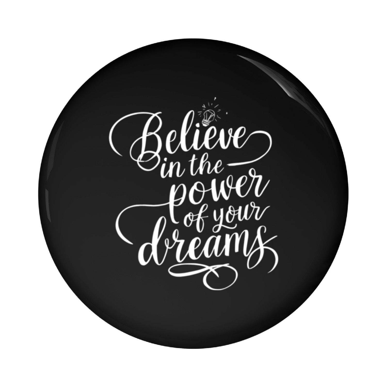 Believe in the Power of Your Dreams Pin Buttons