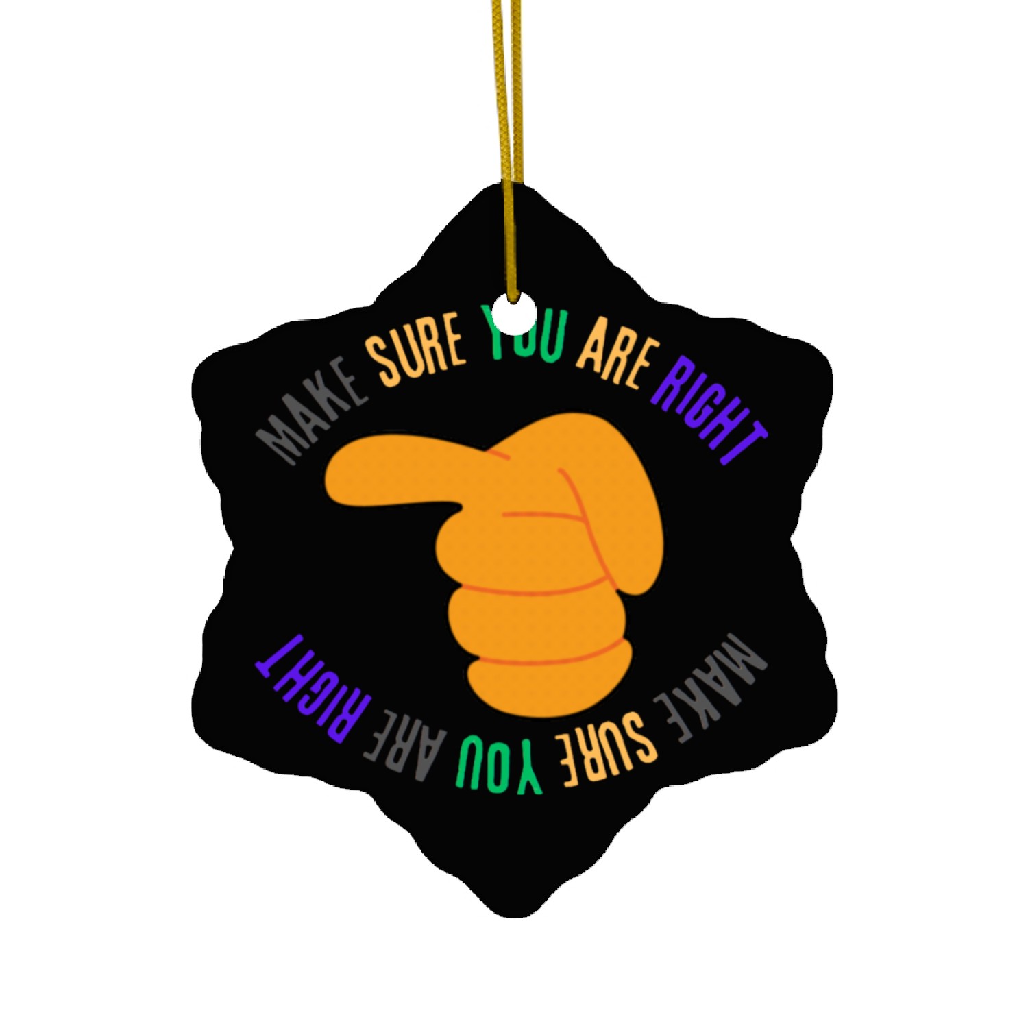 Make sure you are right Ceramic Ornaments