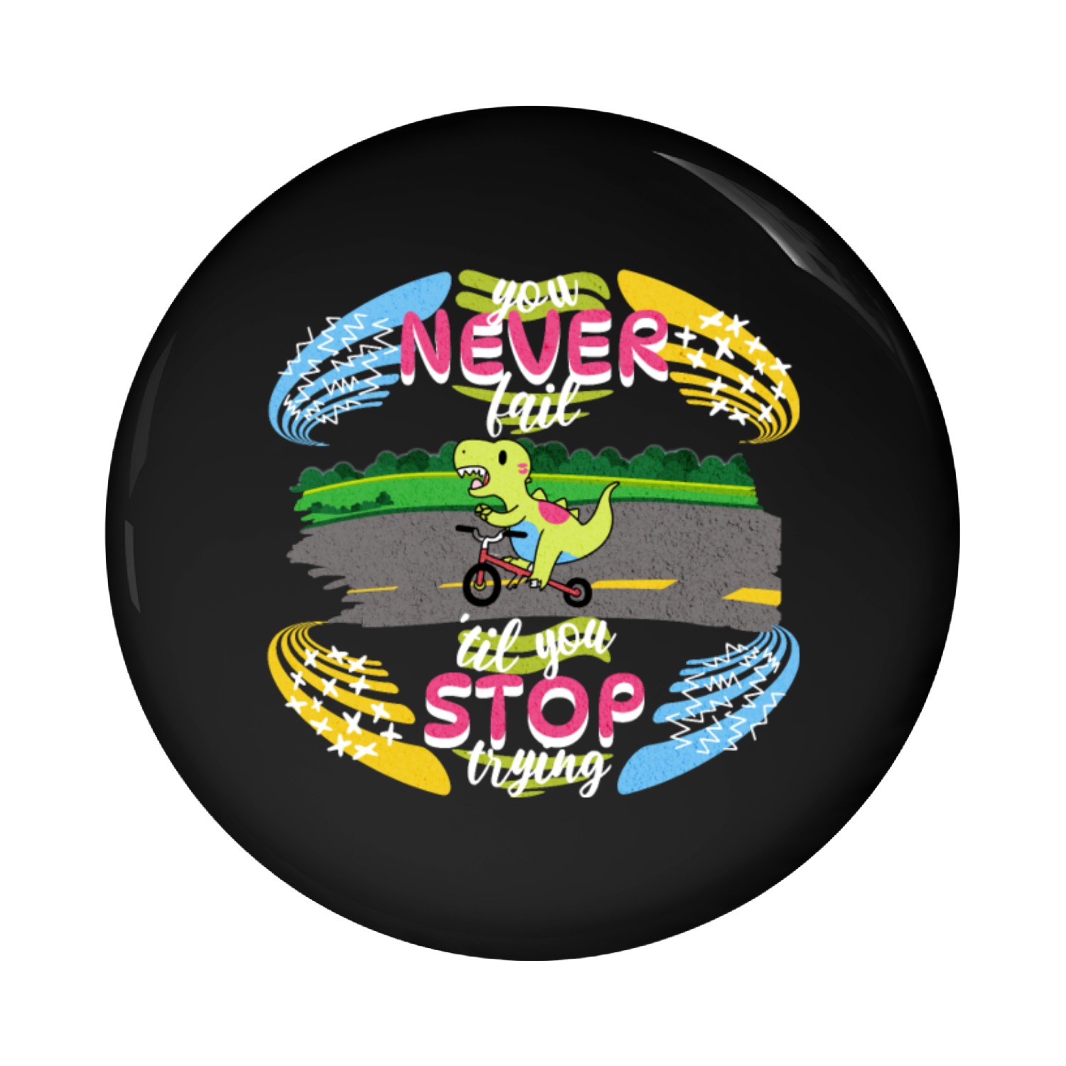 You Never Fail Until You Stop Trying Pin Buttons