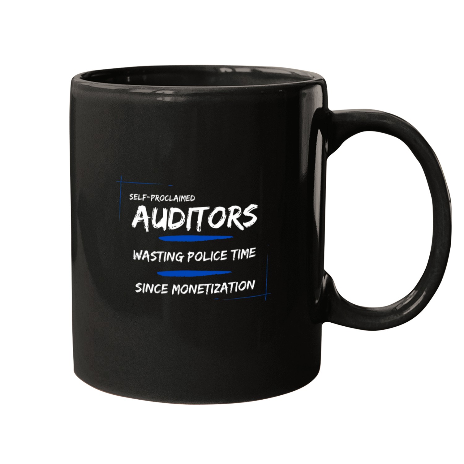Police Job Auditors Wasting police time since monetization Tee T Mugs