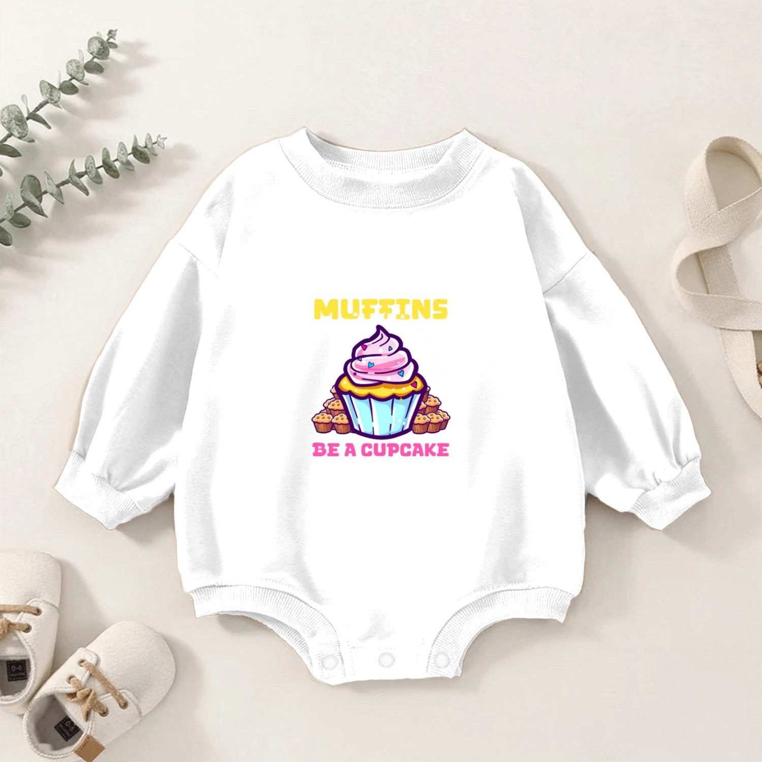Cupcake Lover In World Full of Muffins, Be Cupcake Baby Romper Sweatshirts