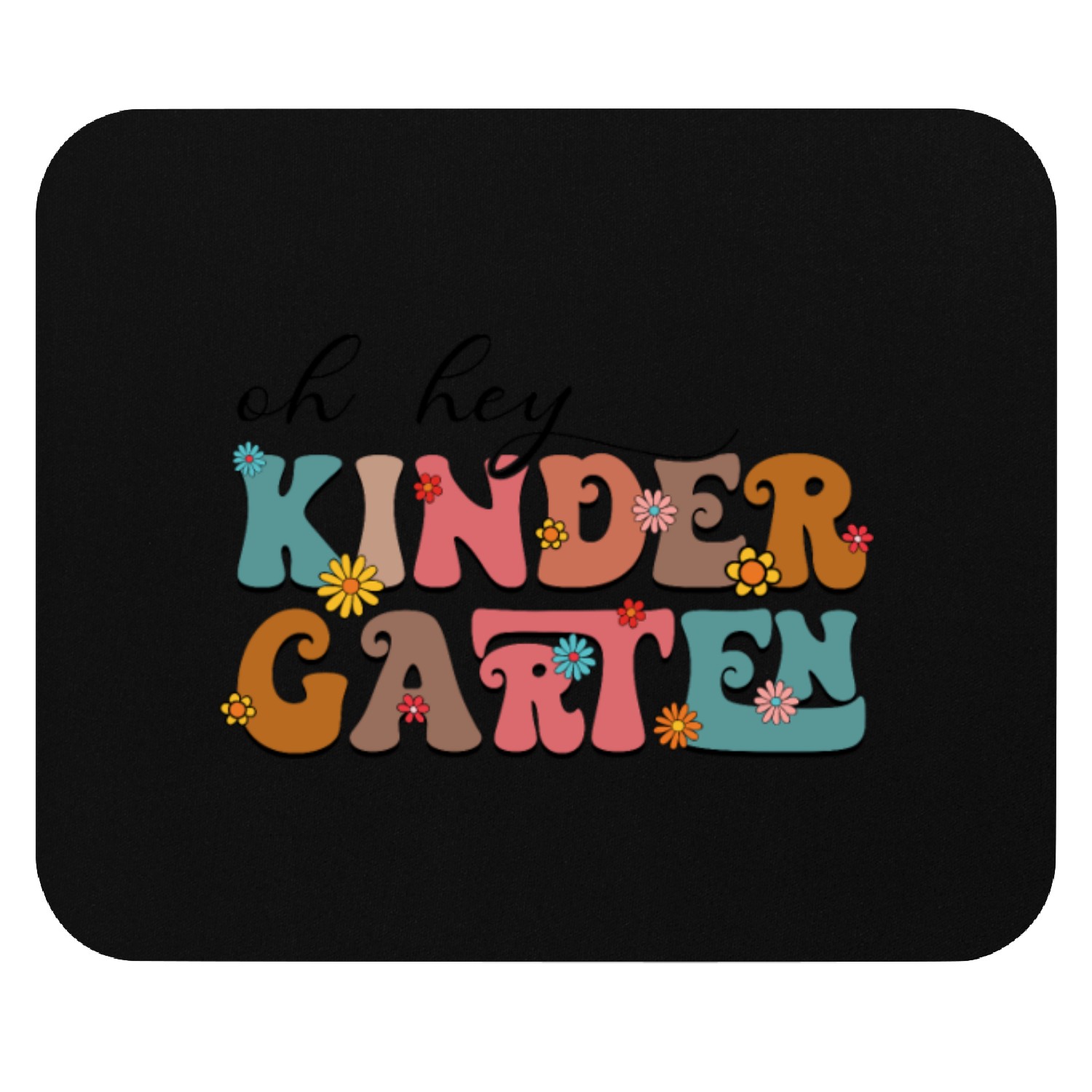 Oh Hey Kindergarten Kinder Teacher Mouse Pads