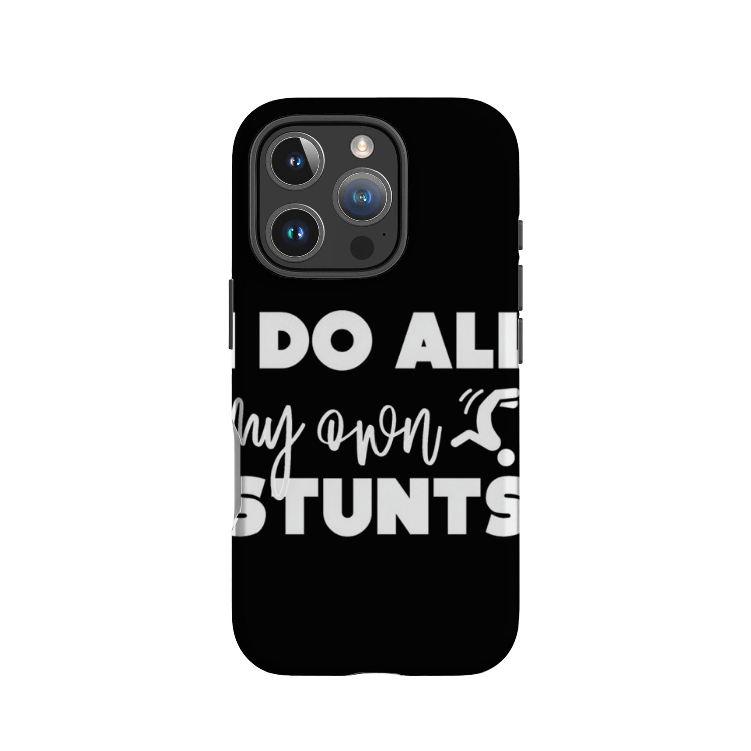 I do all my own stunts IPhone Cases