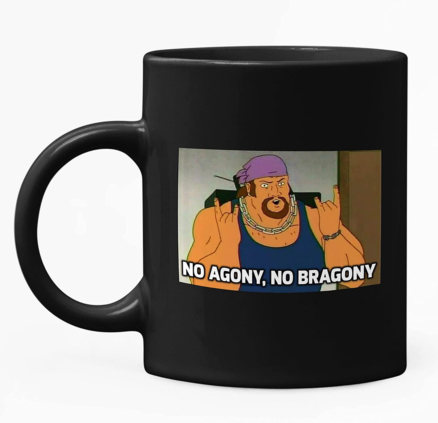King Of The Hill No Agony No Bragony Mug 11oz