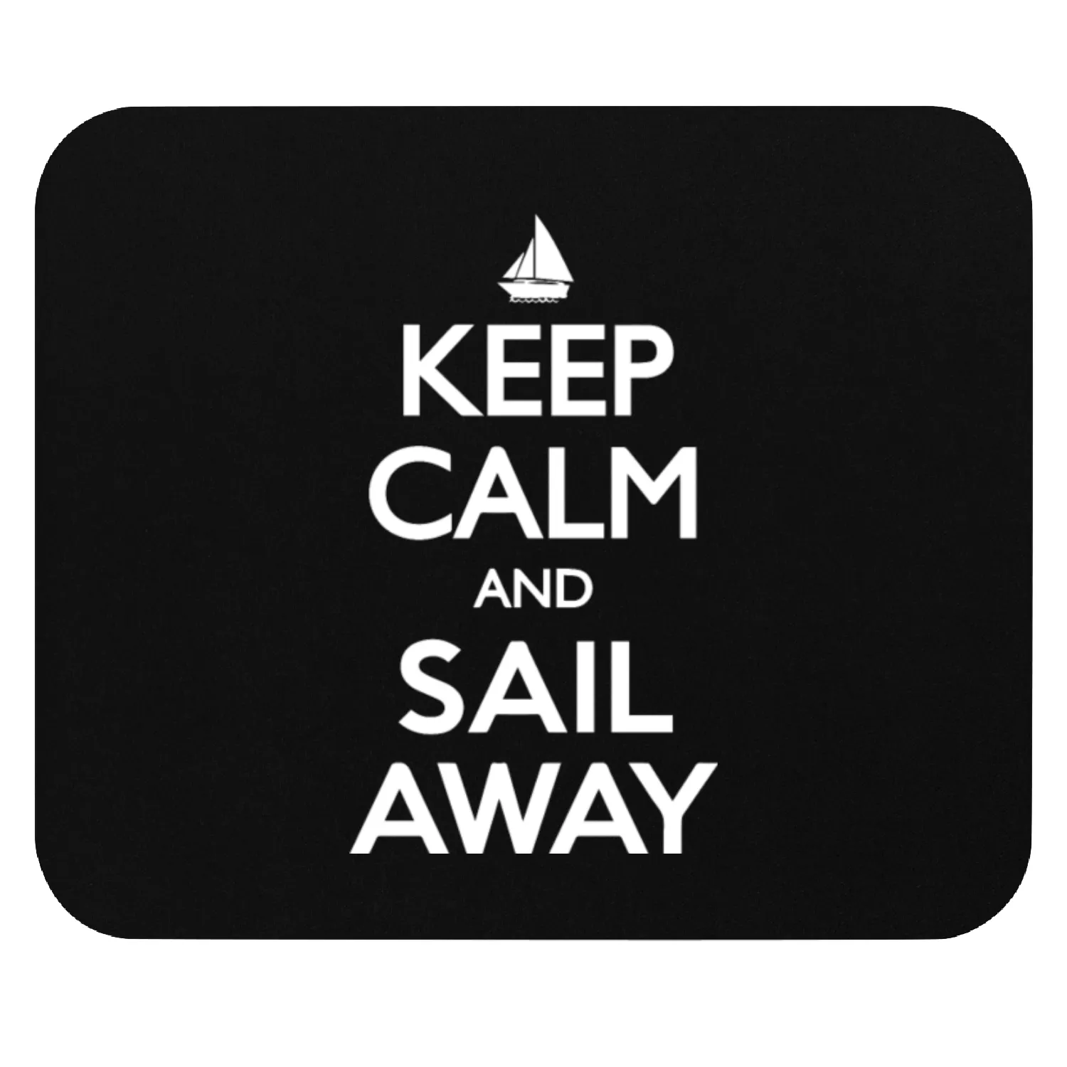Keep Calm and Sail Away Mouse Pads