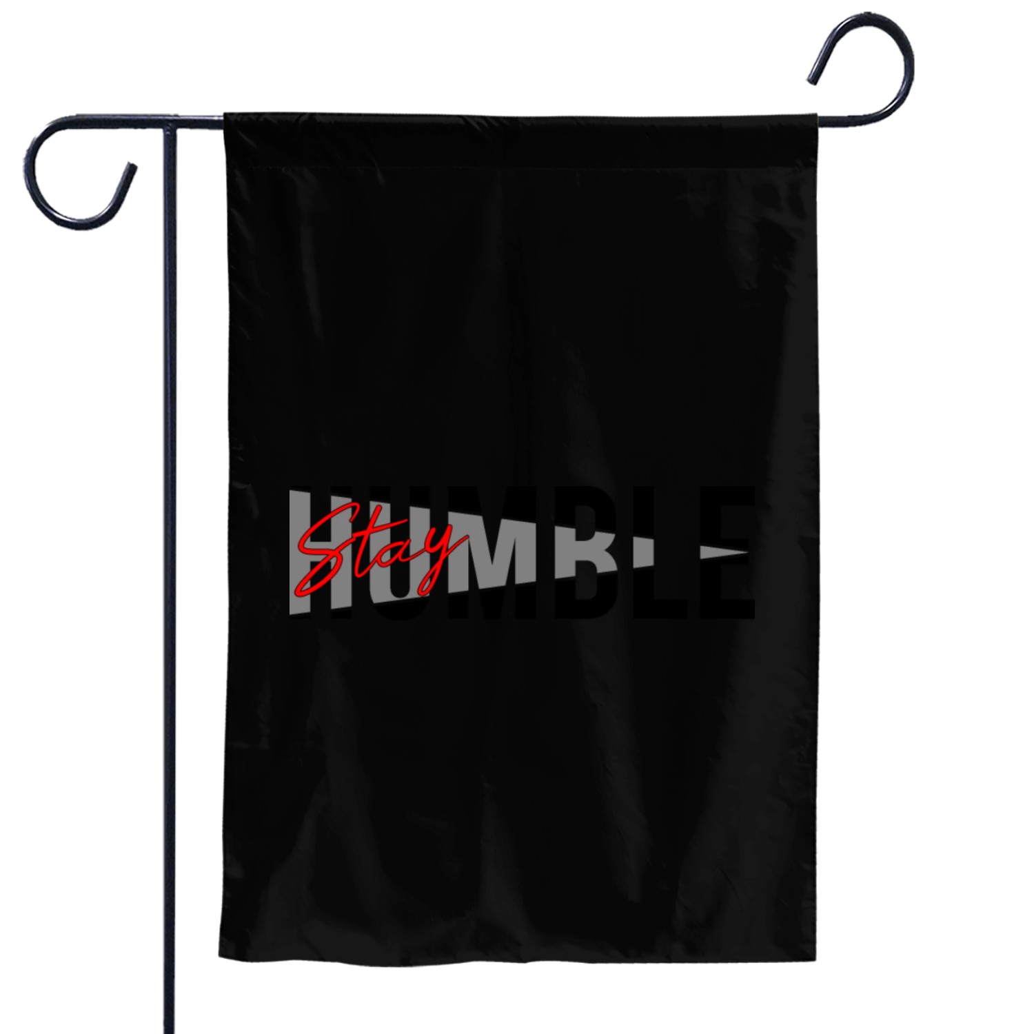 STAY HUMBLE Garden Flags