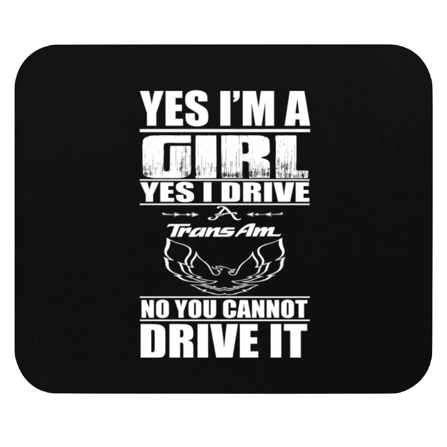 Trans Am - i drive transam you can't drive Mouse Pads