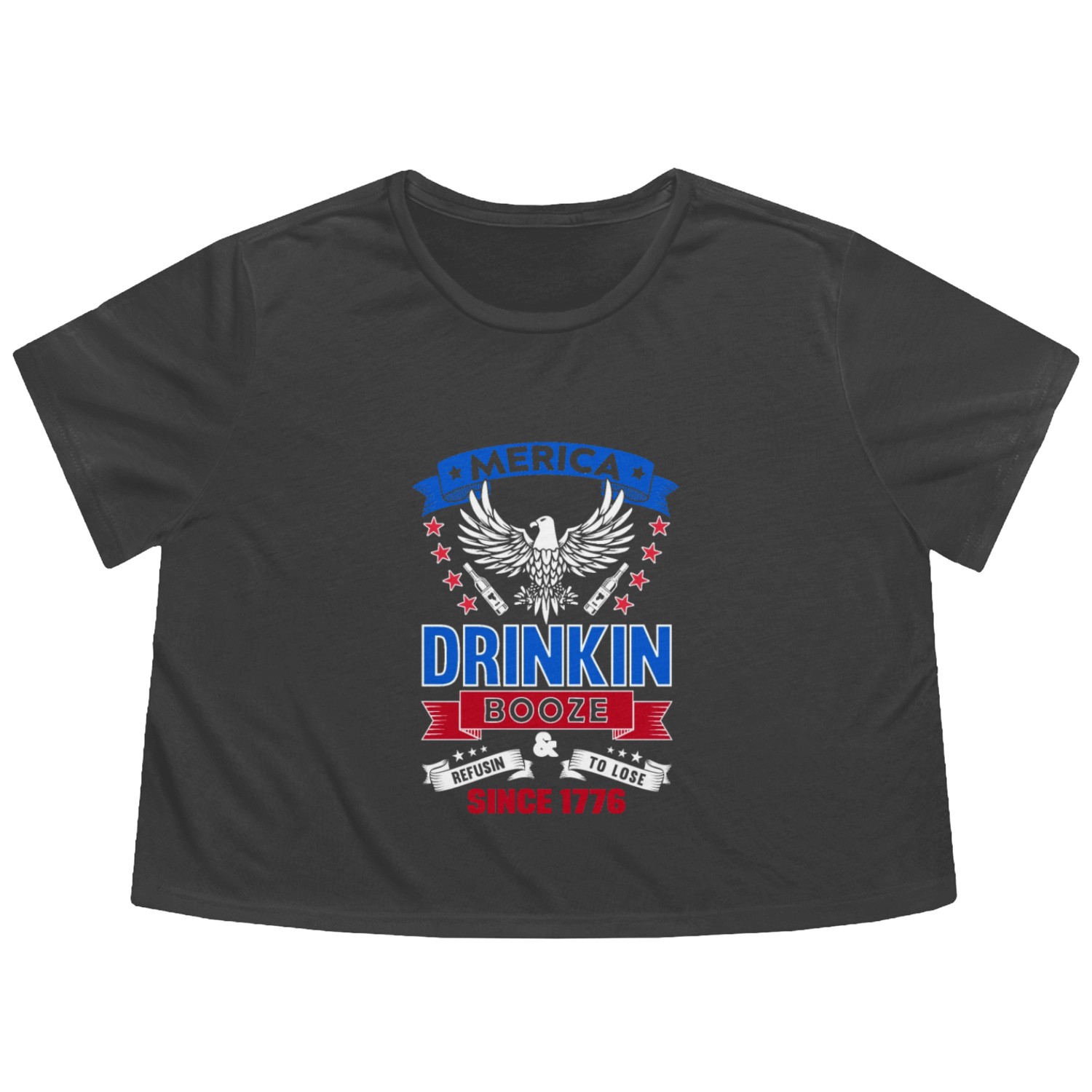 Merica, drinking booze, refusing to lose since 177 Flowy Cropped Tees
