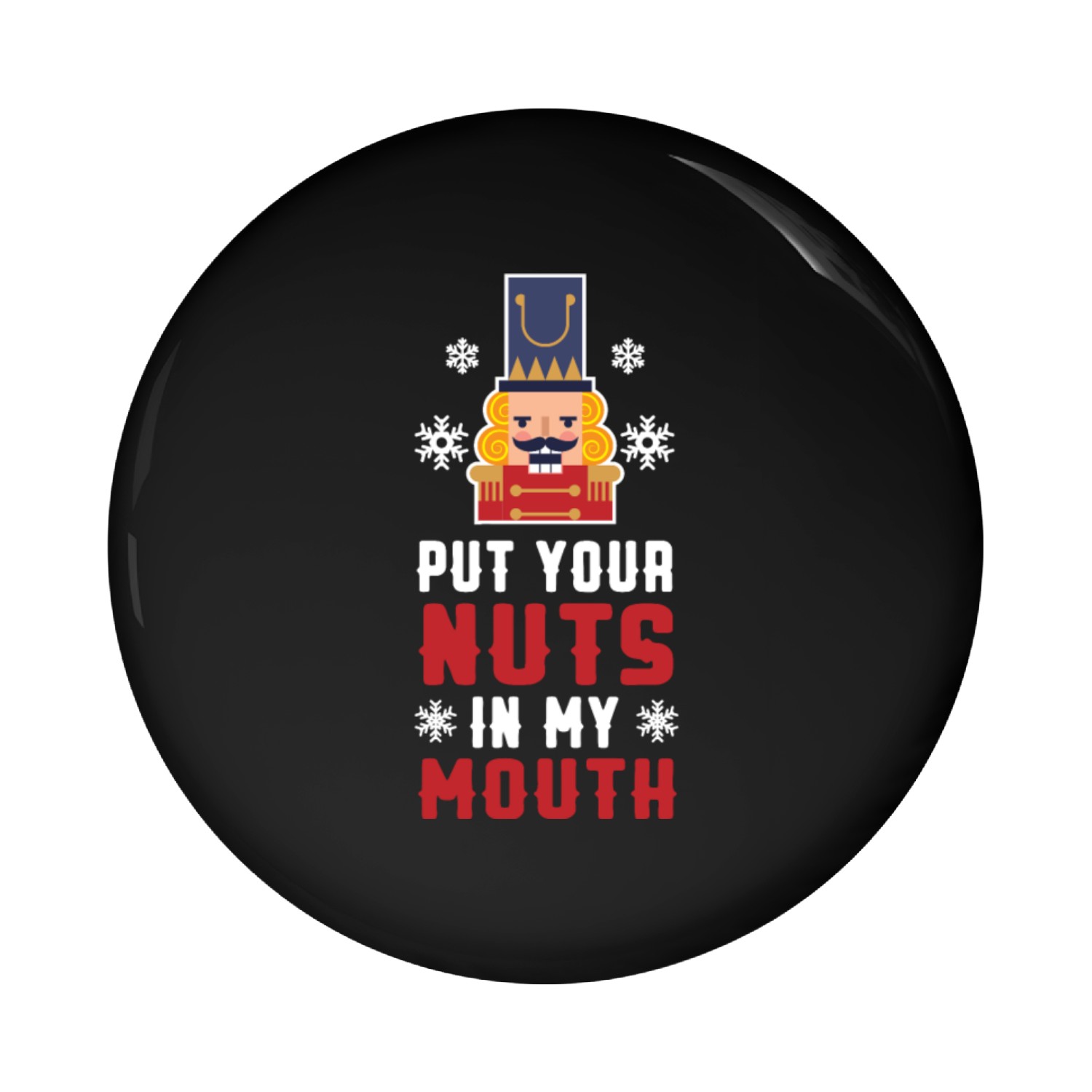 Put Your Nuts In My Mouth Pin Buttons