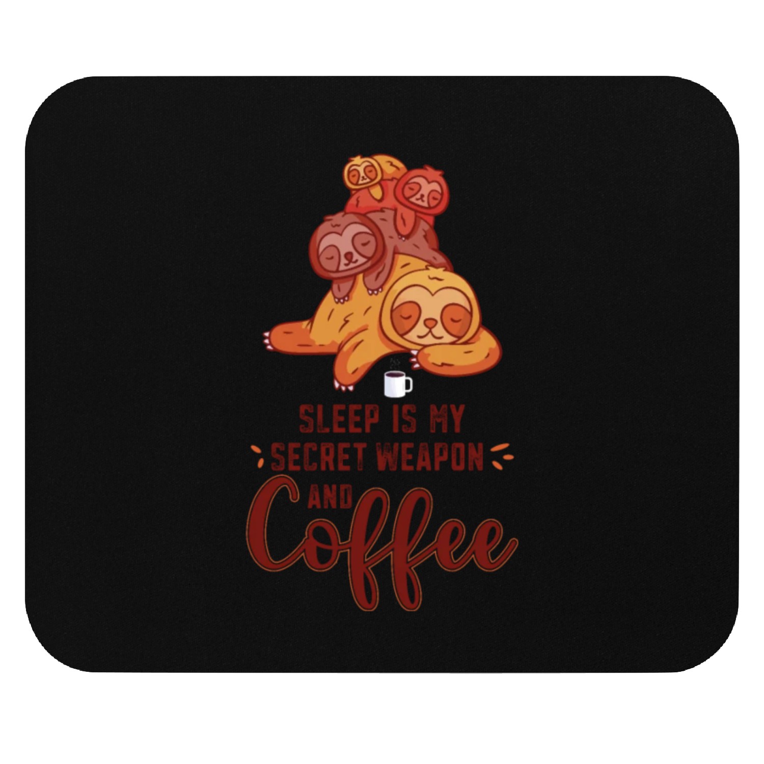 Sleep Is My Secret Weapon Sloth Coffee Mouse Pads