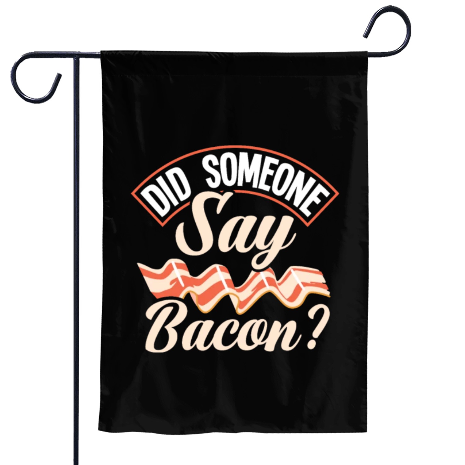 Bacon Bacon Someone Said Bacon Garden Flags