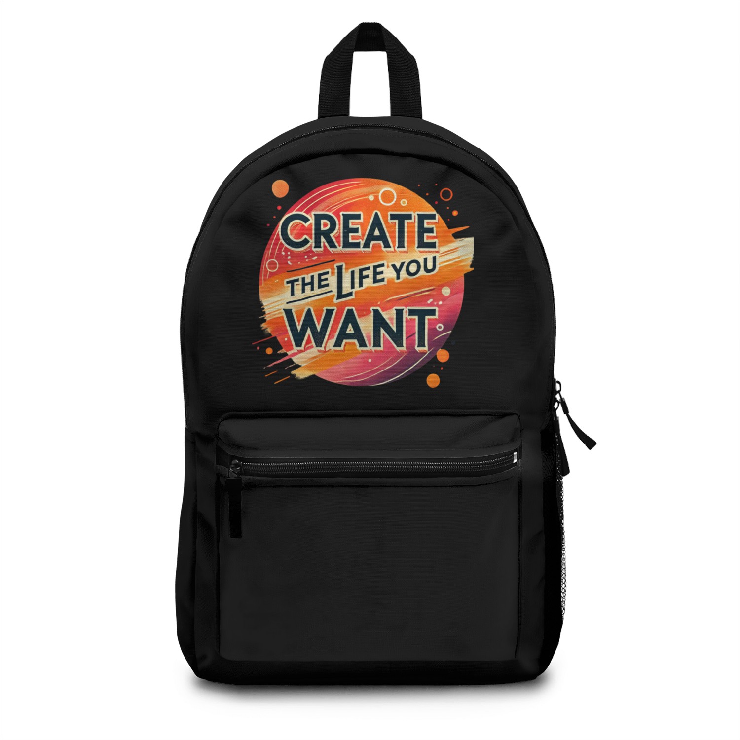 Create the Life You Want Backpacks