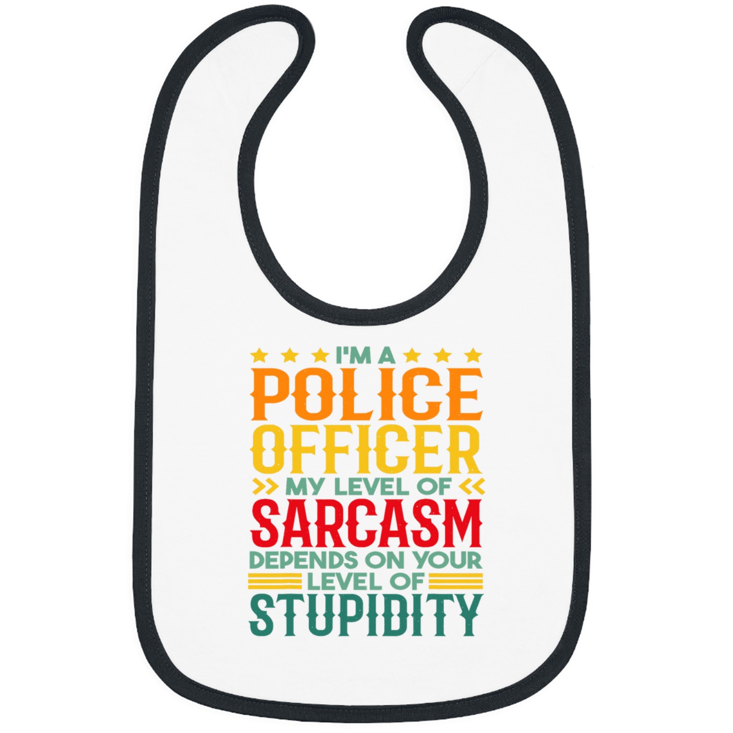 Im A Police Officer My Level Of Sarcasm Bibs