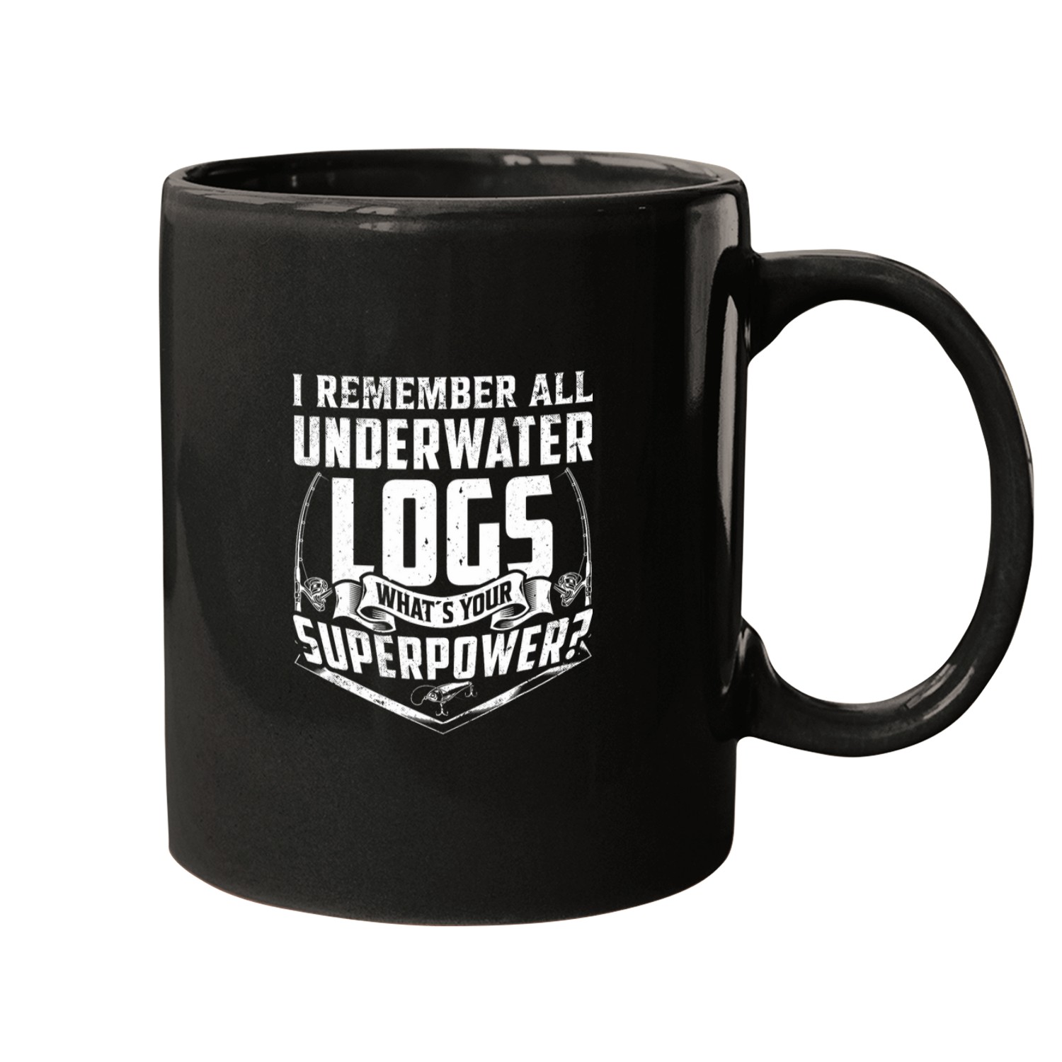 I remember all underwater logs whats your superpower Rod Mugs