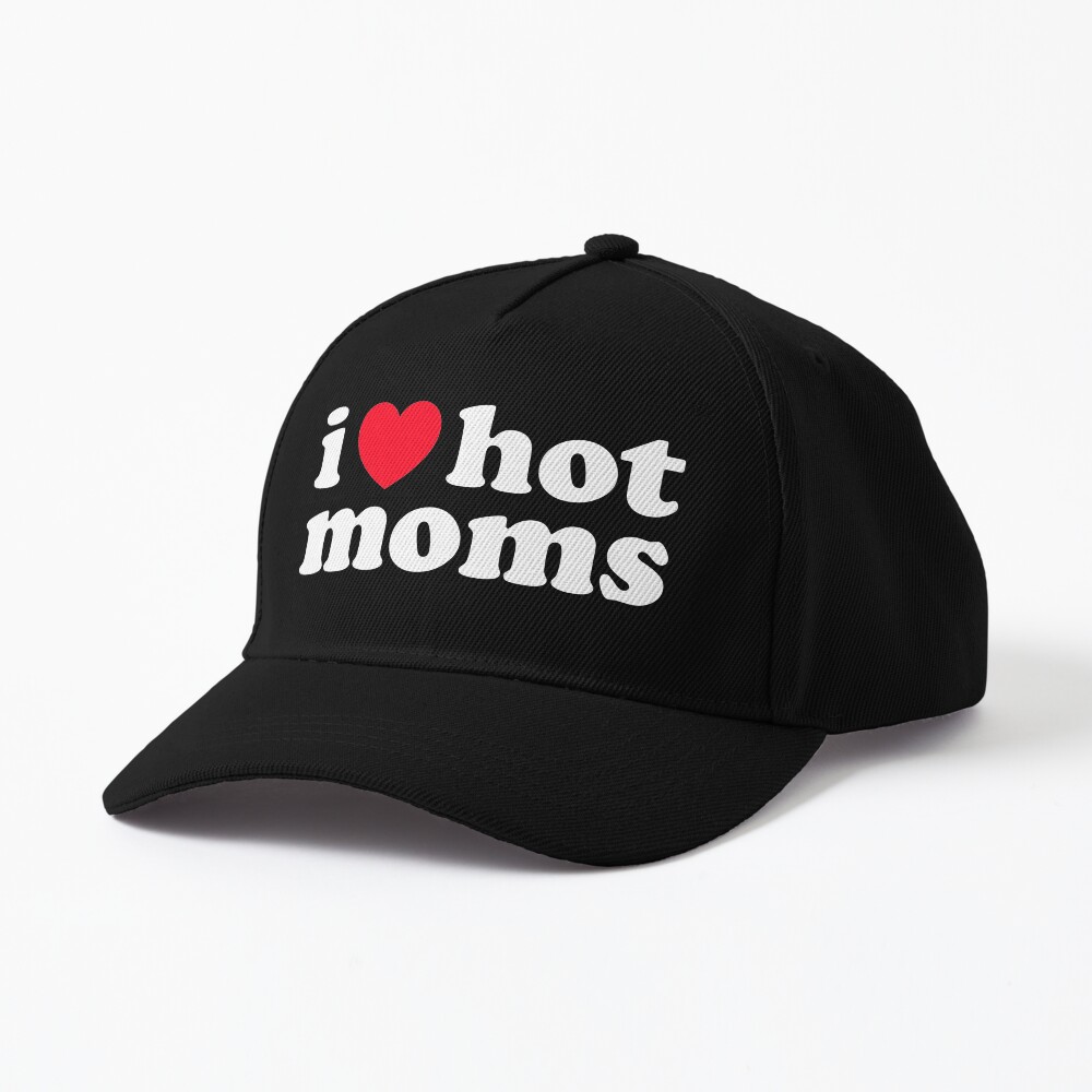 i love hot moms Cap