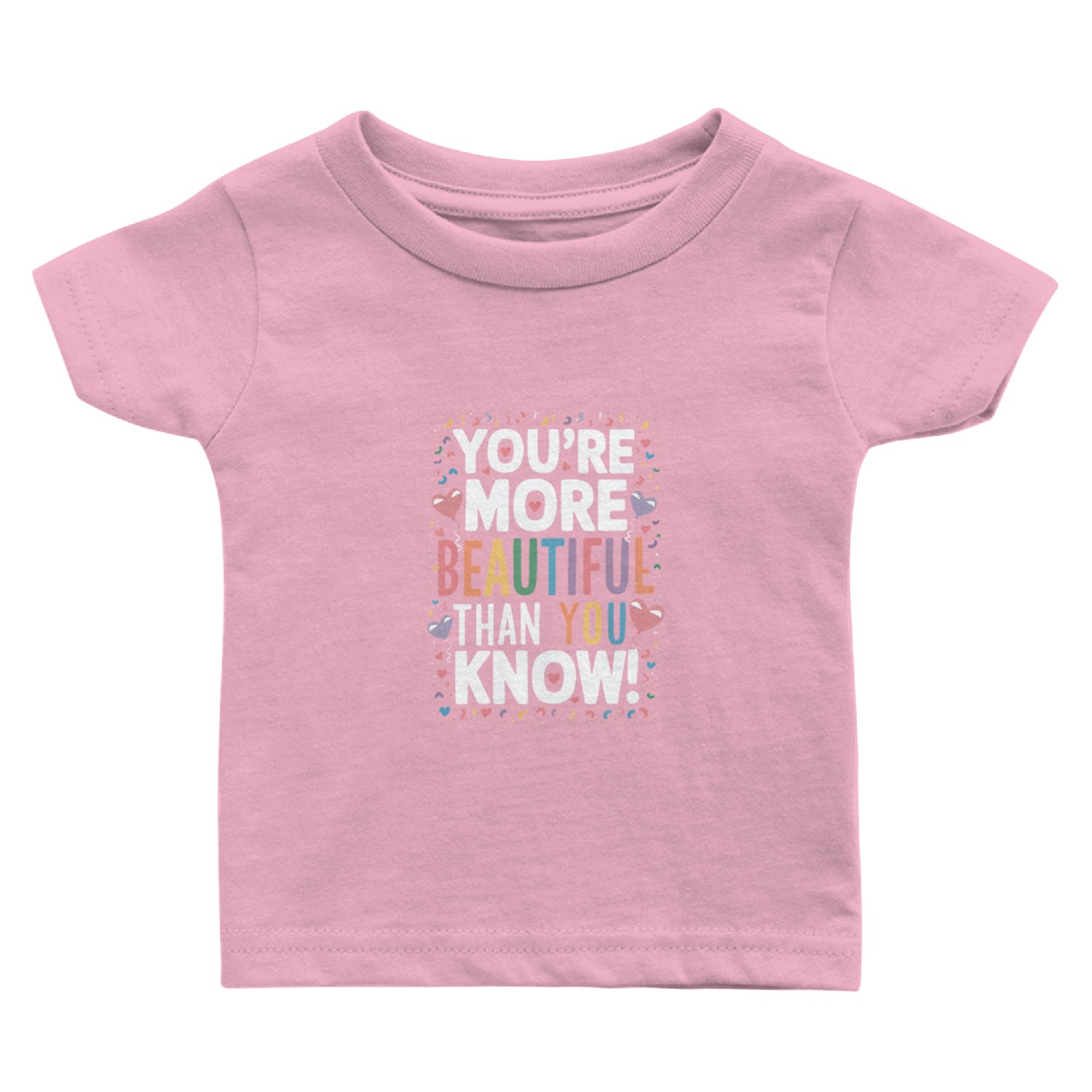 You're More Beautiful Than You Know Baby T Shirts