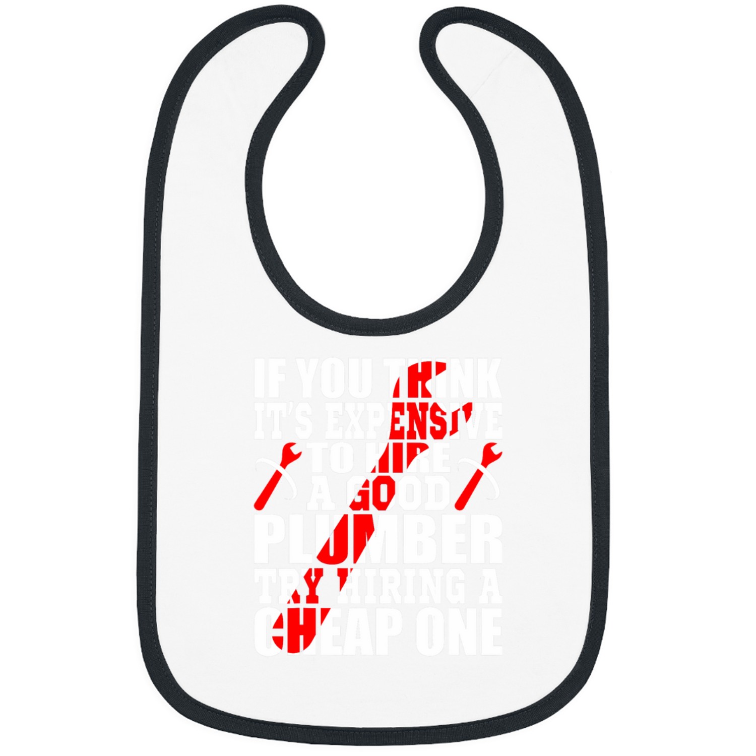 If You Think Its Expensive To Hire A Good Plumber Bibs
