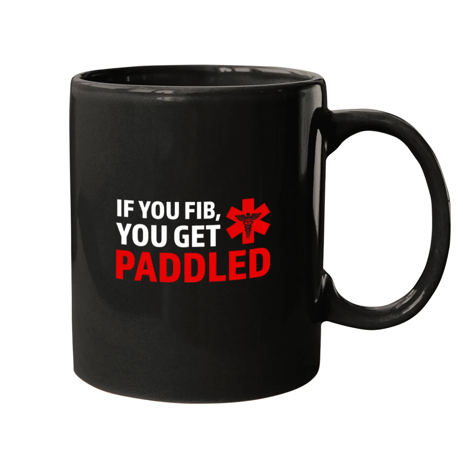 if you fib you get paddled Ambulance Paramedic Mugs