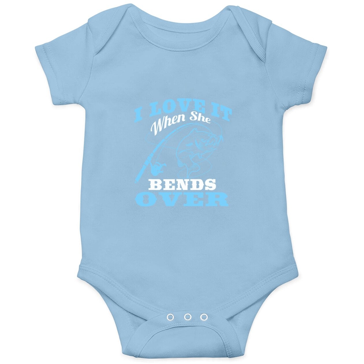 I Love It When She Bends Over - Fishing Rod Gift Baby Bodysuit