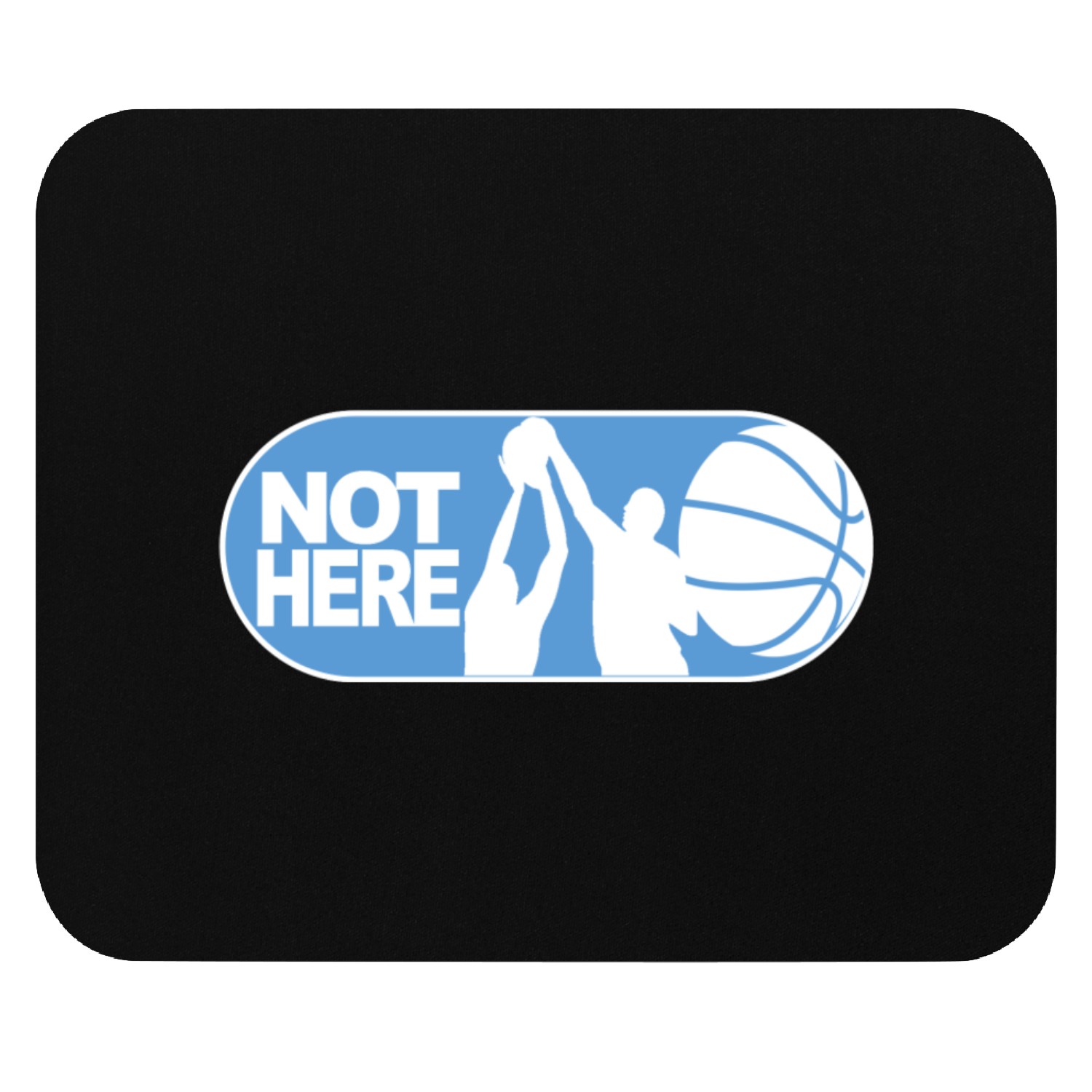 NOT HERE! Mouse Pads
