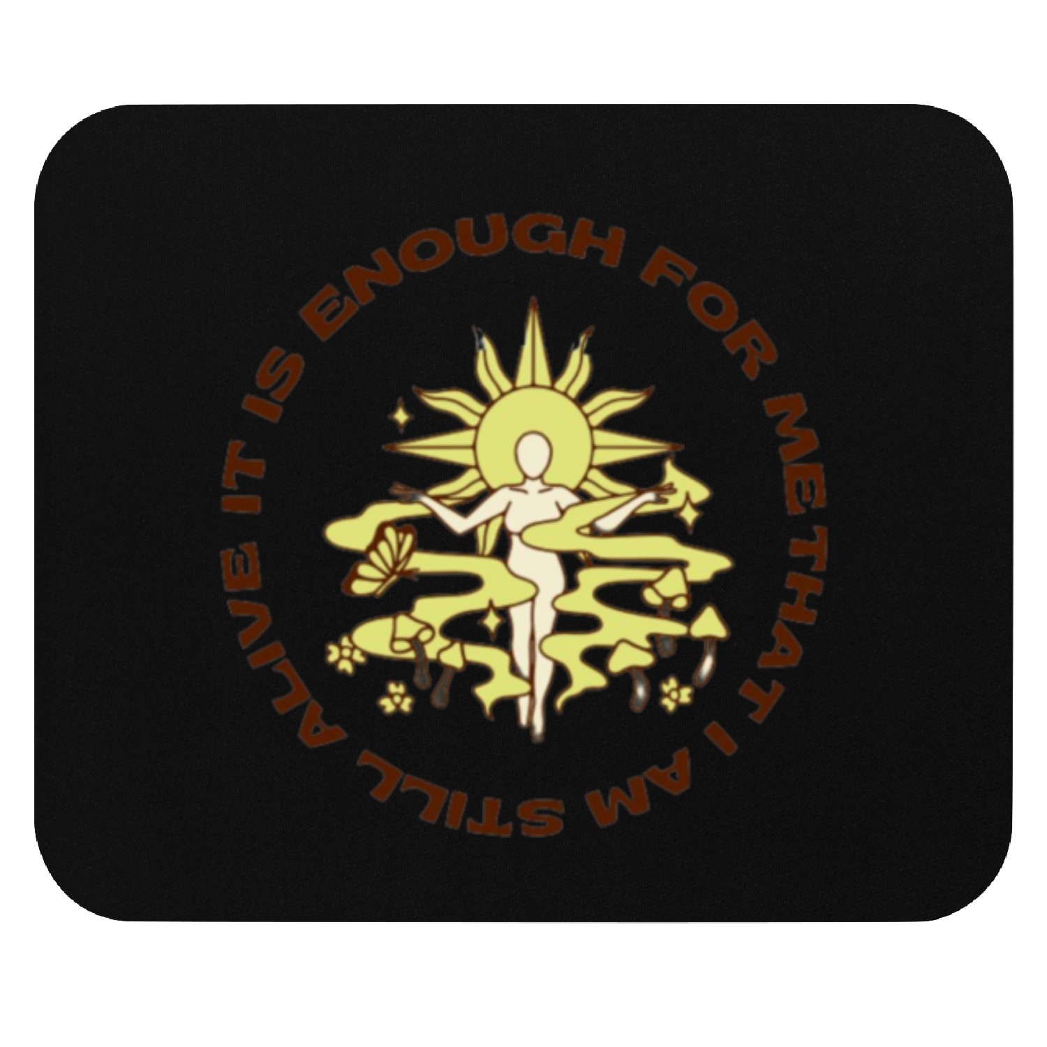 It is enough for me that I am still alive Mouse Pads