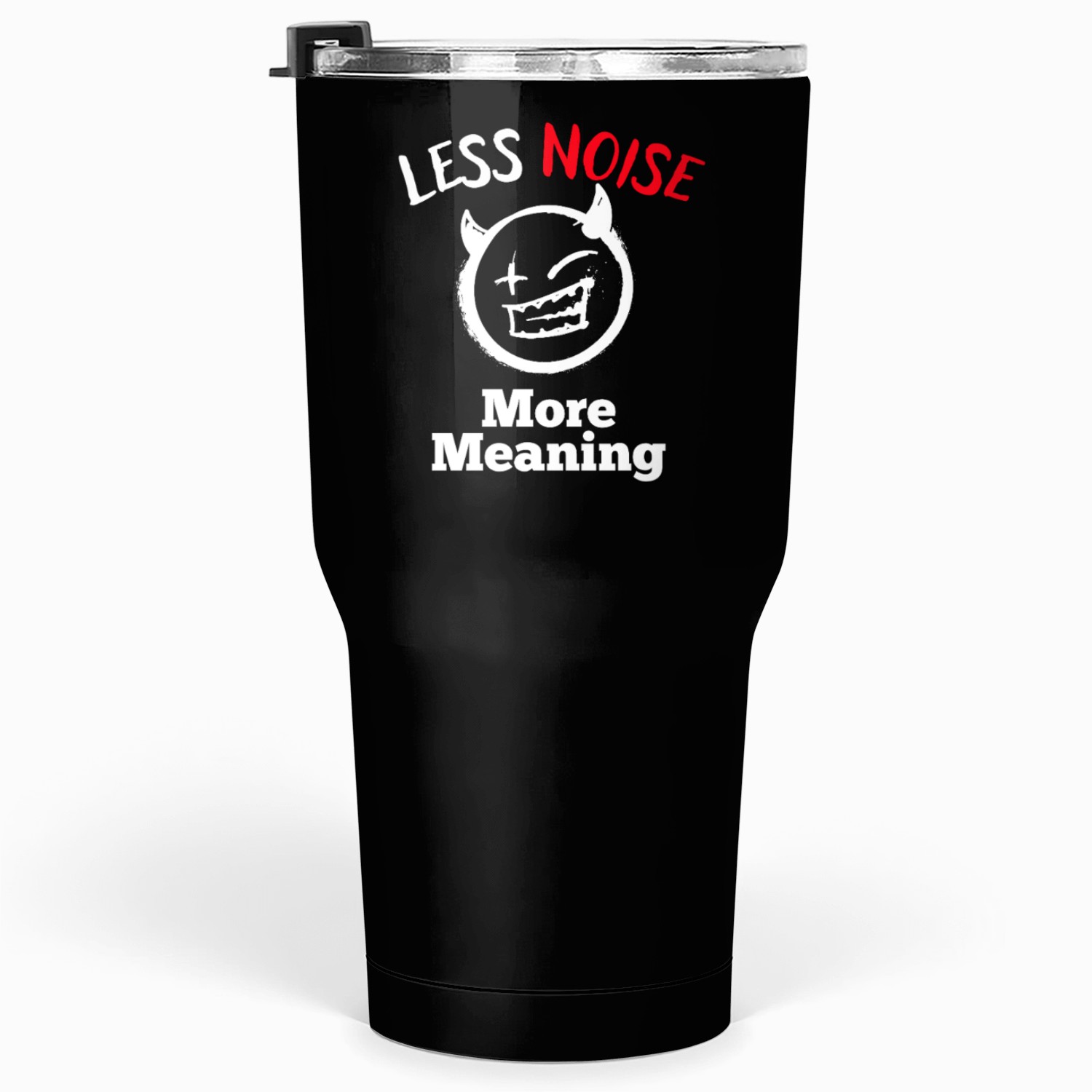 less noisel more meaning Tumblers 30 Oz