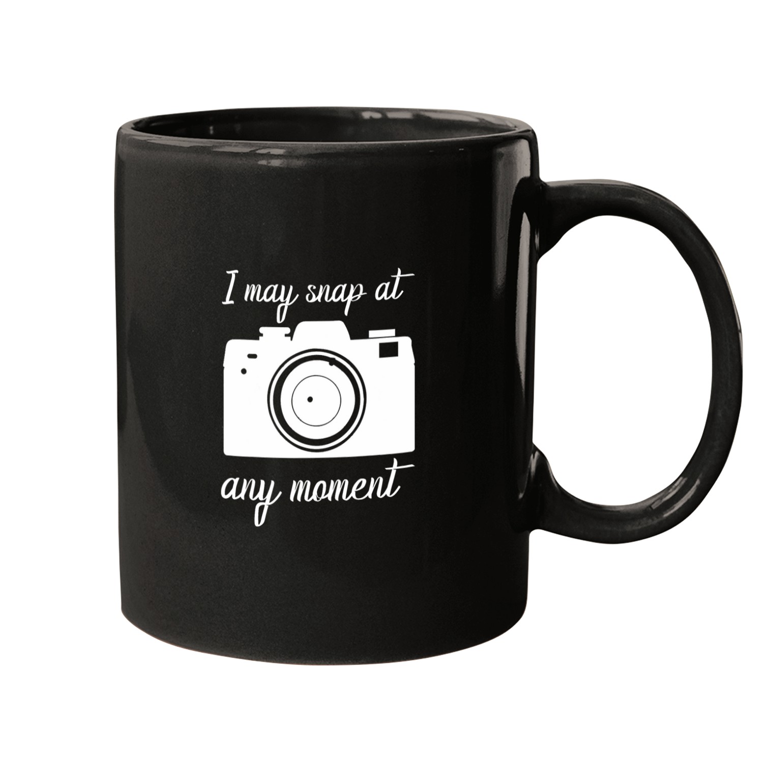 Photographer Job I May Snap At Any Moment Photographer Mugs
