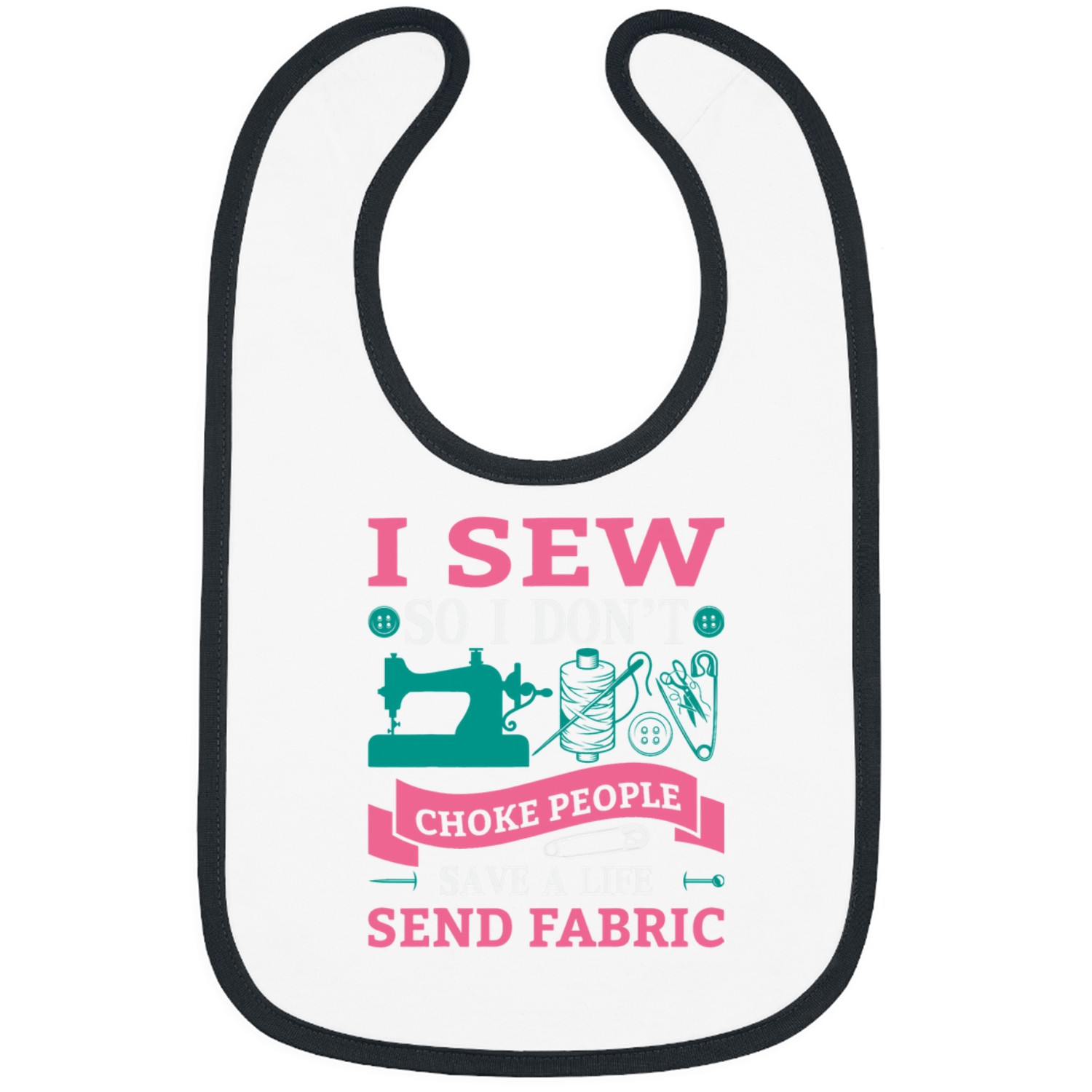 Sewing Machine I Sew So I Dont Choke People Sewer Quilt Seamstress Bibs