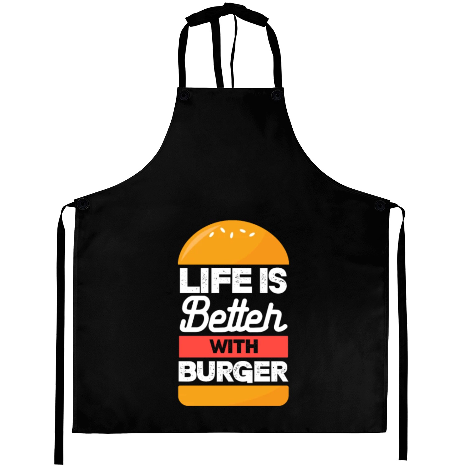 Life Is Better With Burger Aprons