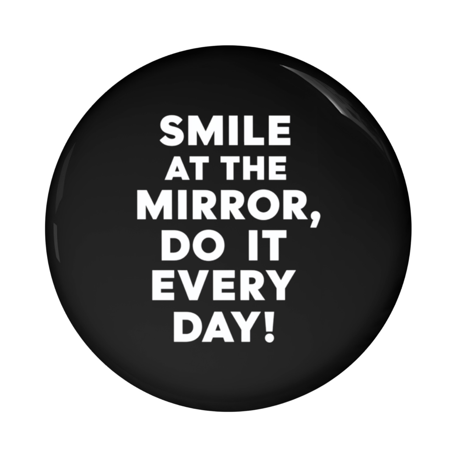 Smile At The Mirror Daily Inspiration Pin Buttons