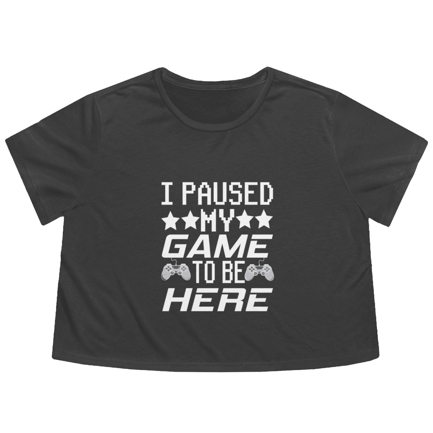 I PAUSE MY GAME TO BE HERE Flowy Cropped Tees