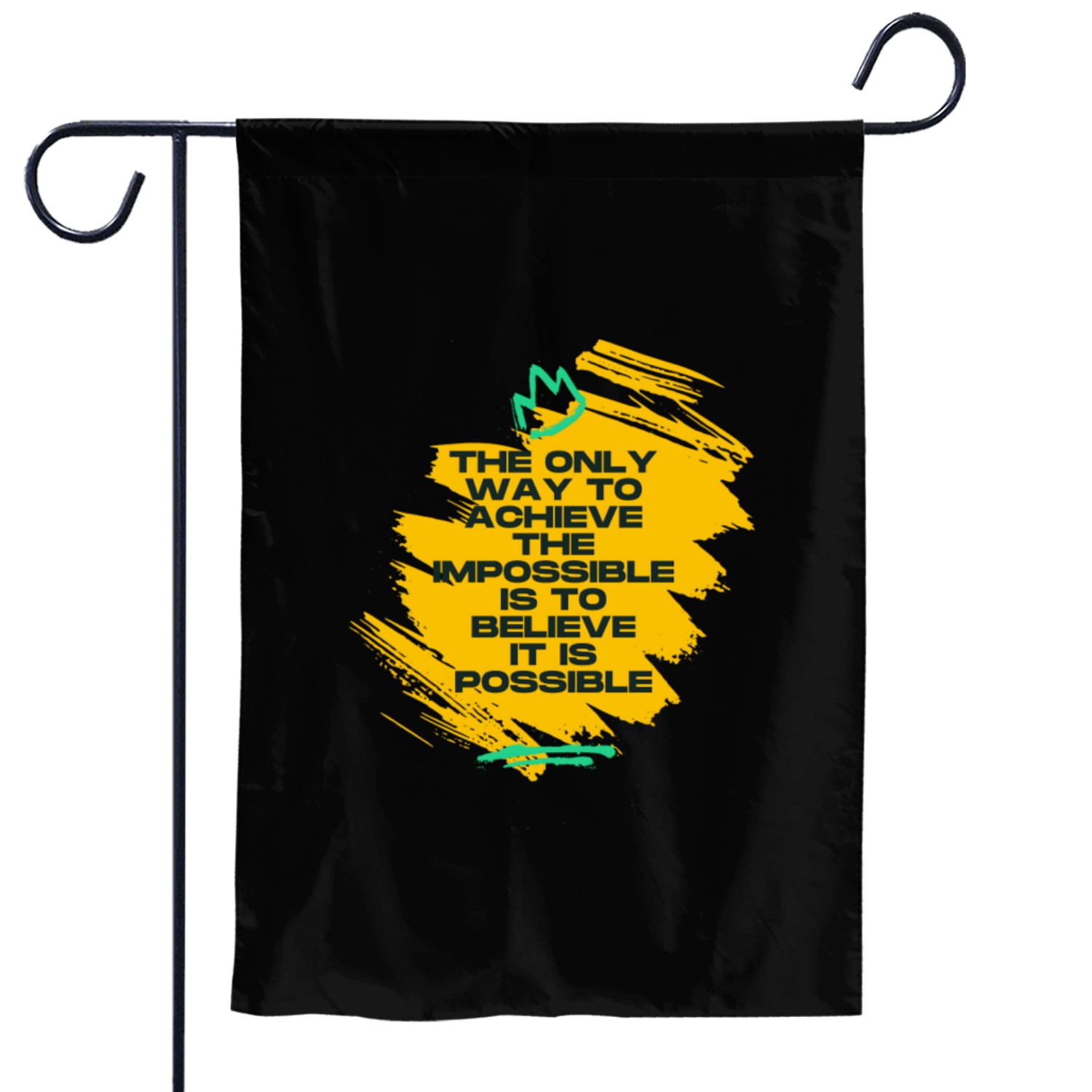 THE ONLY WAY TO ACHIEVE THE IMPOSSIBLE Garden Flags