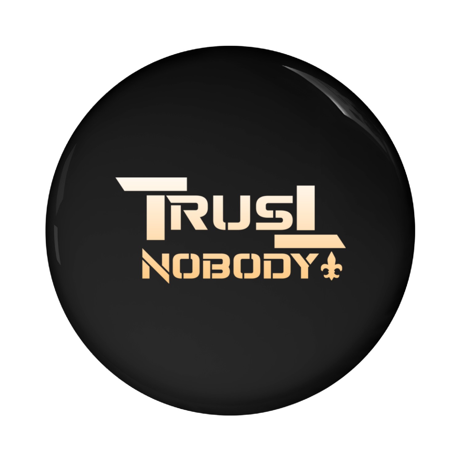 Trust No Body. Pin Buttons