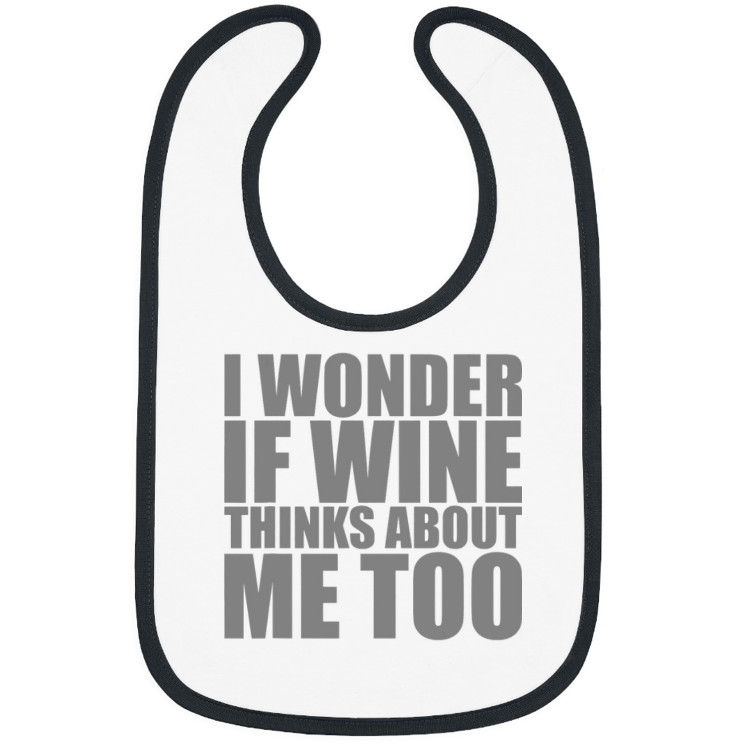 Wines Fun I wonder if Wines thinks about me too Bibs