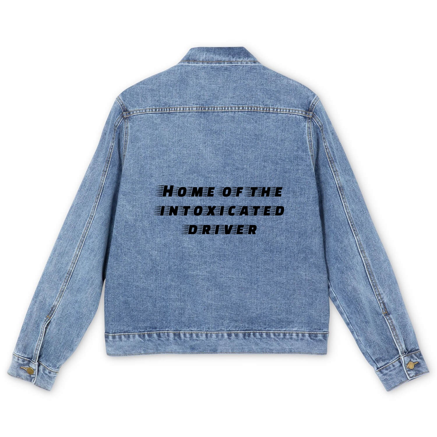 Home Of The Intoxicated Driver Men's Denim Jackets