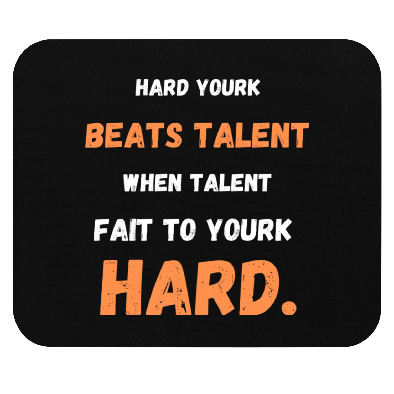 HARD YOURK BEATS TALENT WHEN TALENTFAIT TO YOURK. Mouse Pads