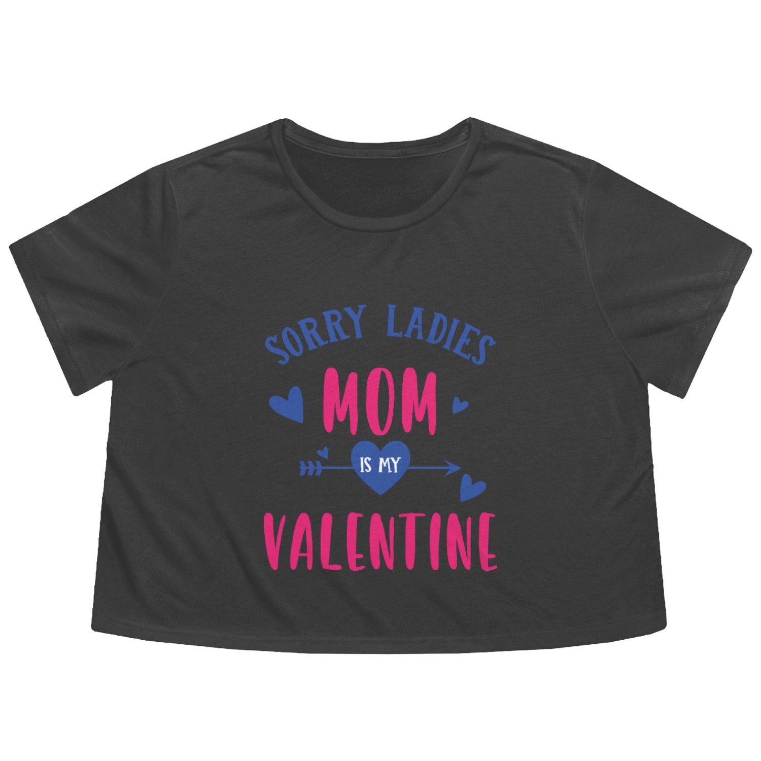Sorry Ladies, Mom Is My Valentine - Cute Gifts Flowy Cropped Tees