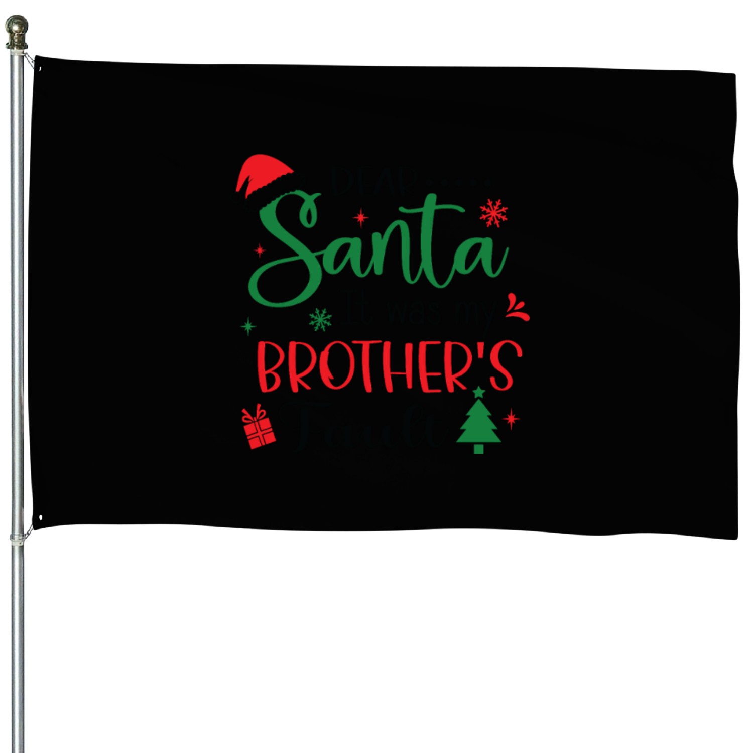 dear santa it was my brothers fault House Flags