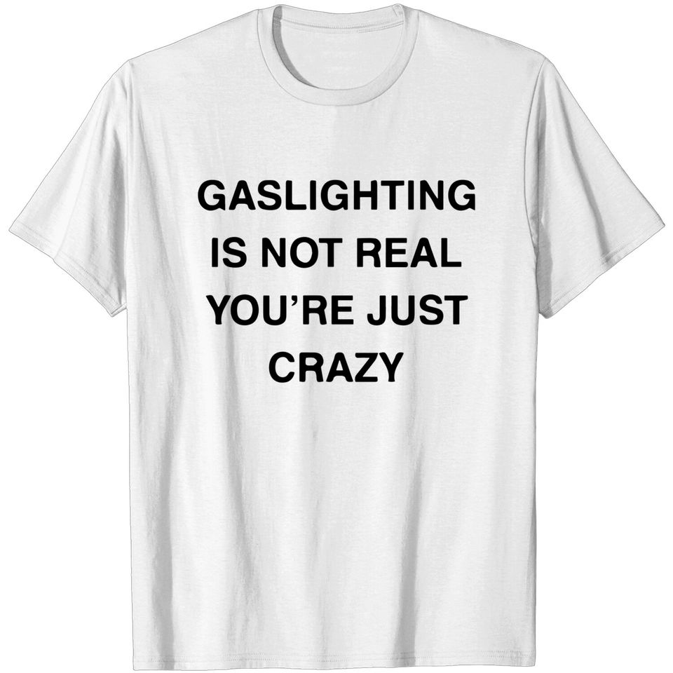 Gaslighting is not real Essential T-Shirt