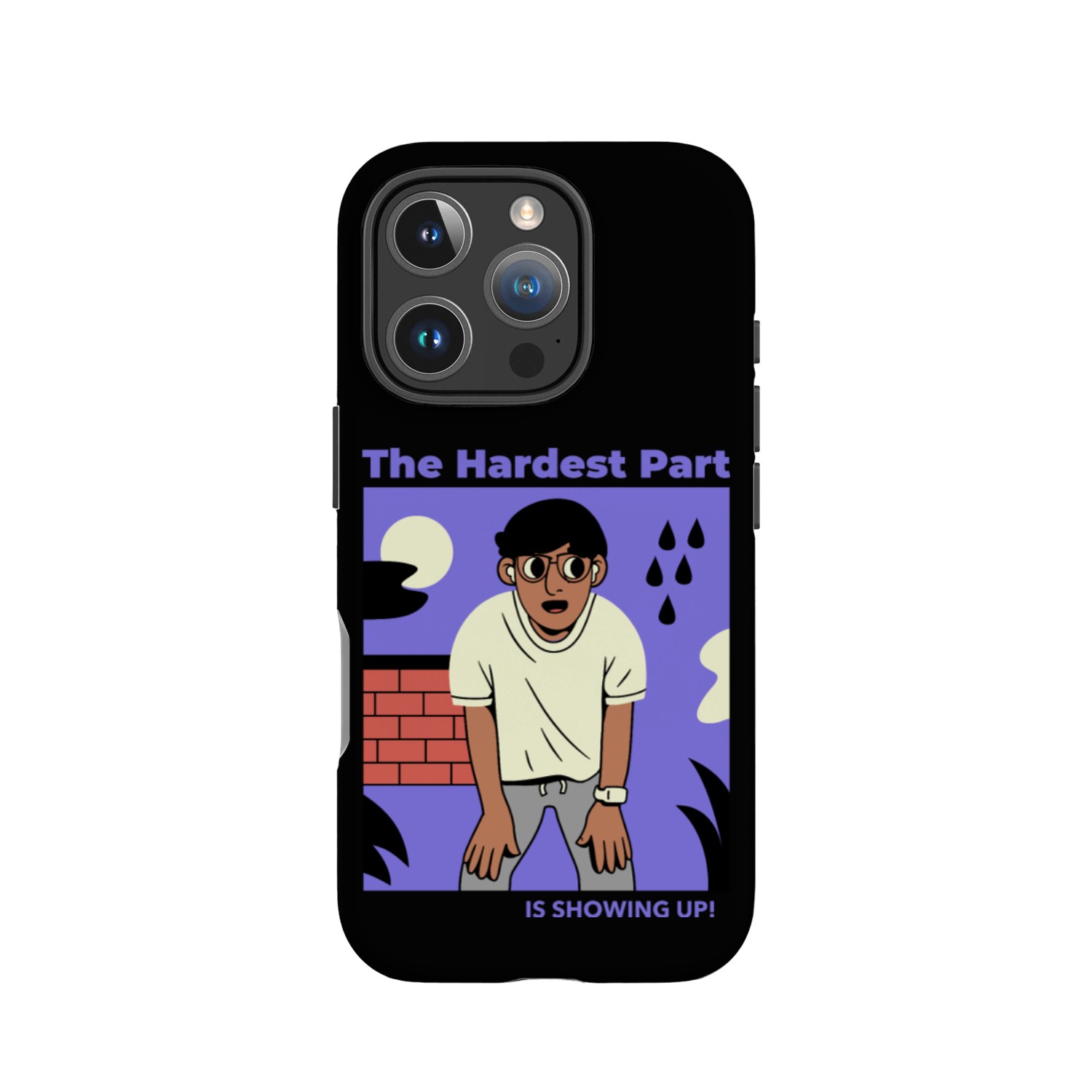The Hardest Part is Showing Up! IPhone Cases