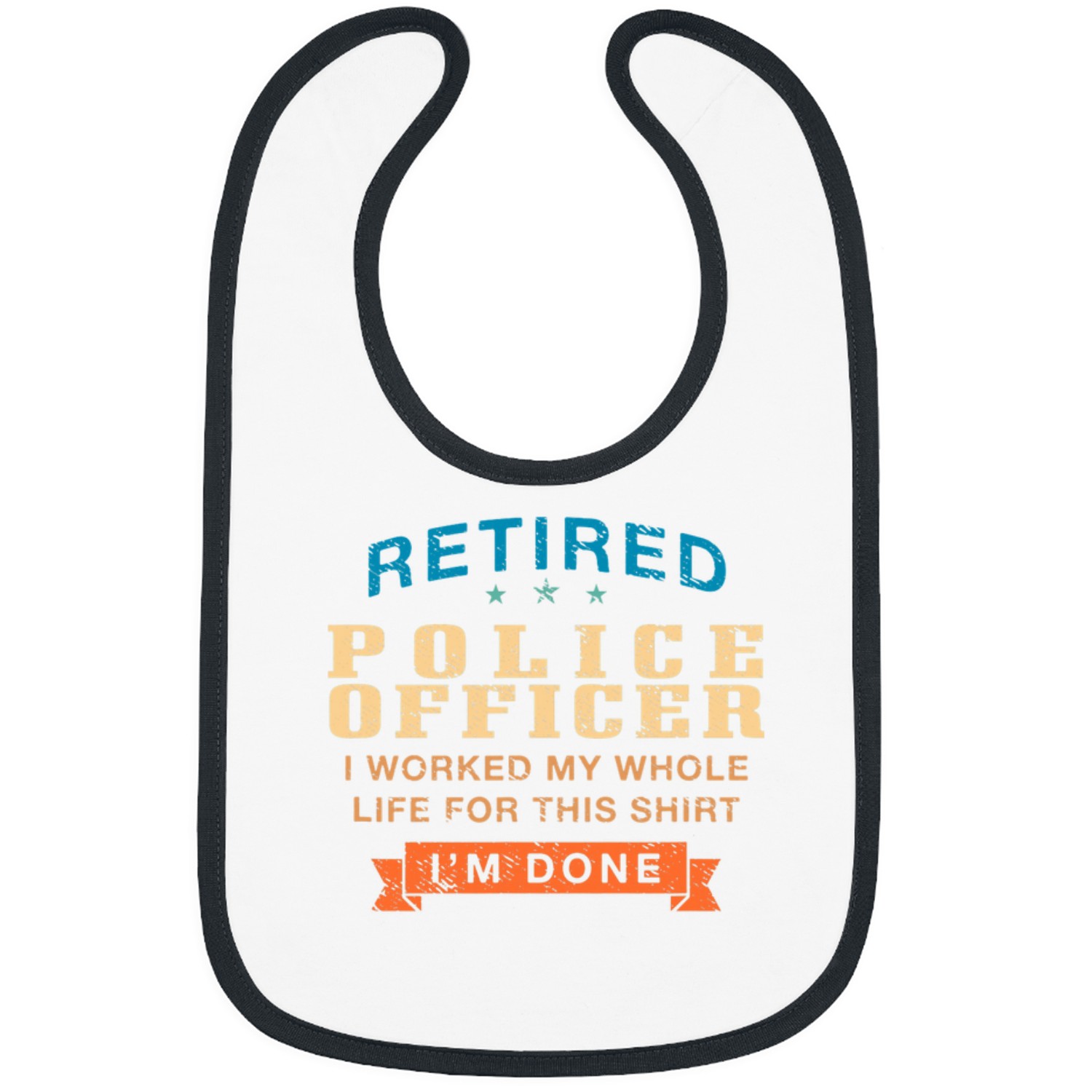 Im Done Retired Police Officer Cops Humor Policeman Witty 1 Bibs