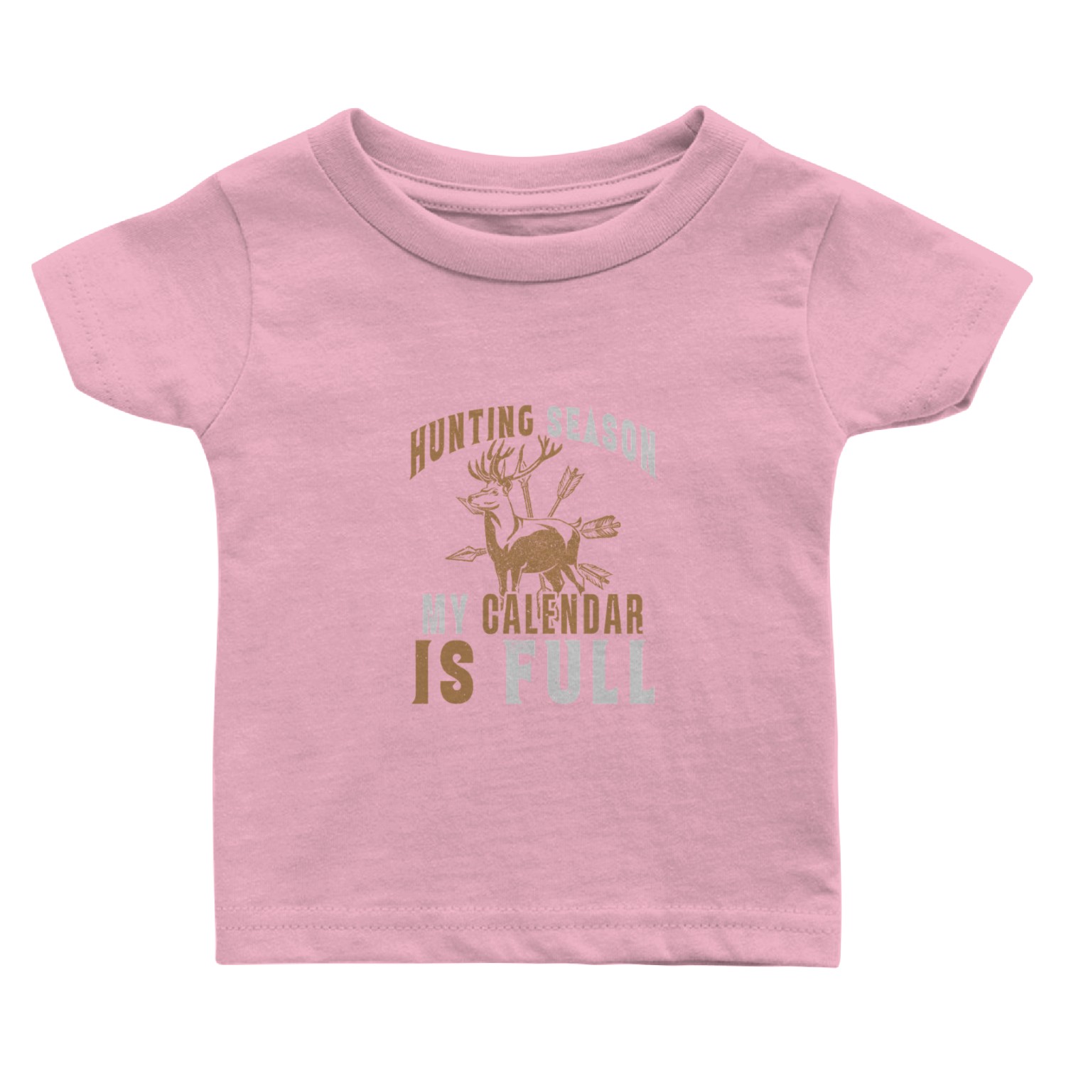 Hunting season My calendar is full Hunter Humor Baby T Shirts